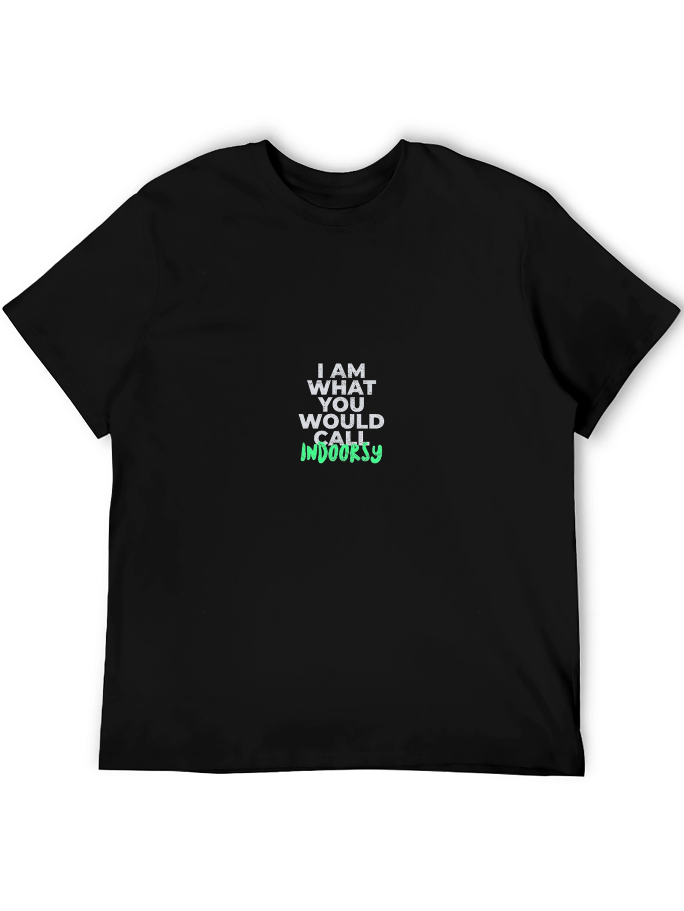 Black I AM WHAT YOU WOULD CALL INDOORSY Black T-Shirt view 5