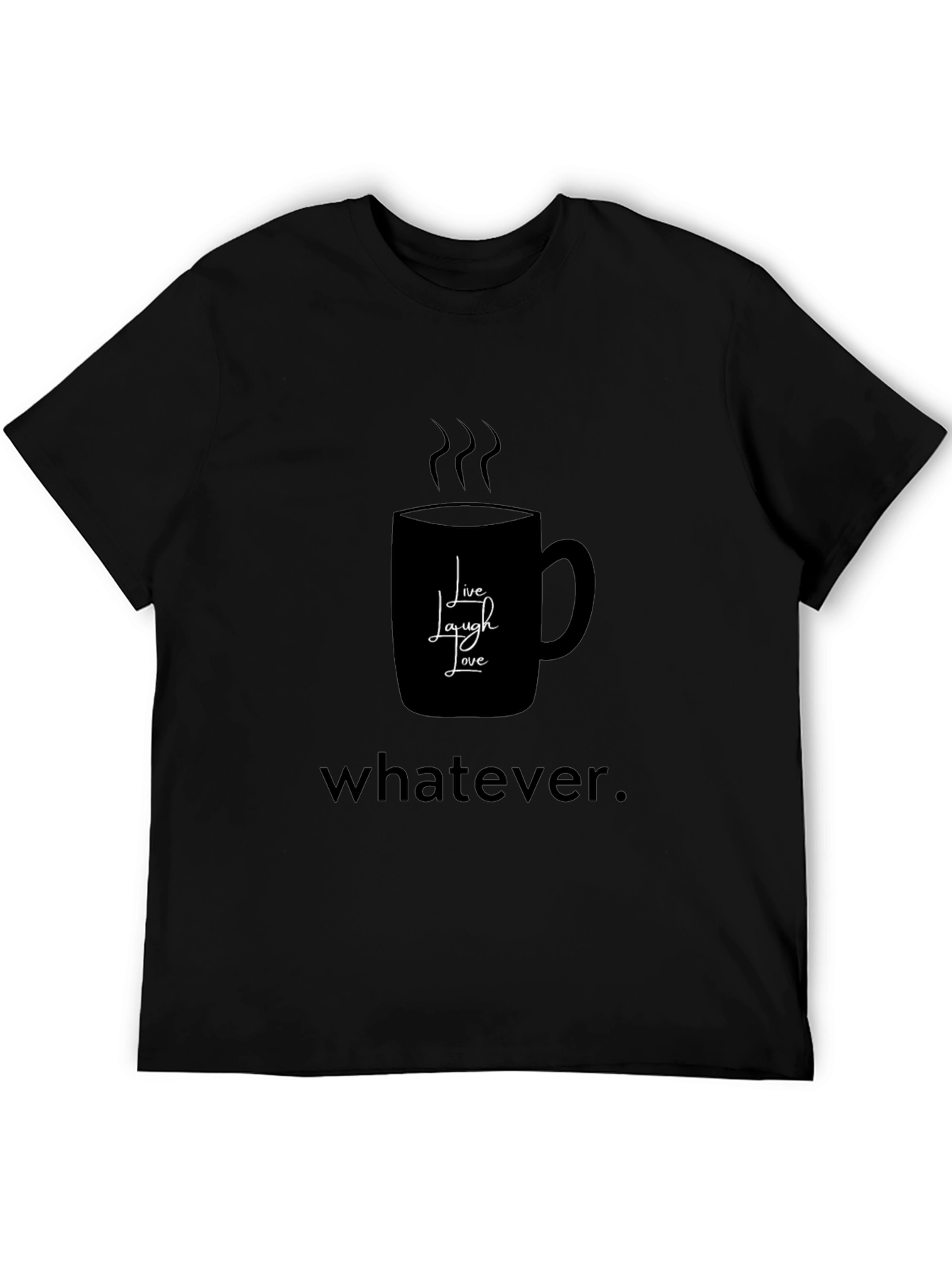 Black Humorous Coffee Lover's T-Shirt - Live, Laugh, Whatever view 5