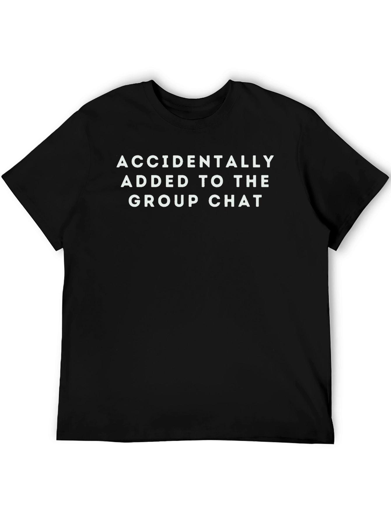 Black Accidentally Added to The Group Chat T-Shirt view 5