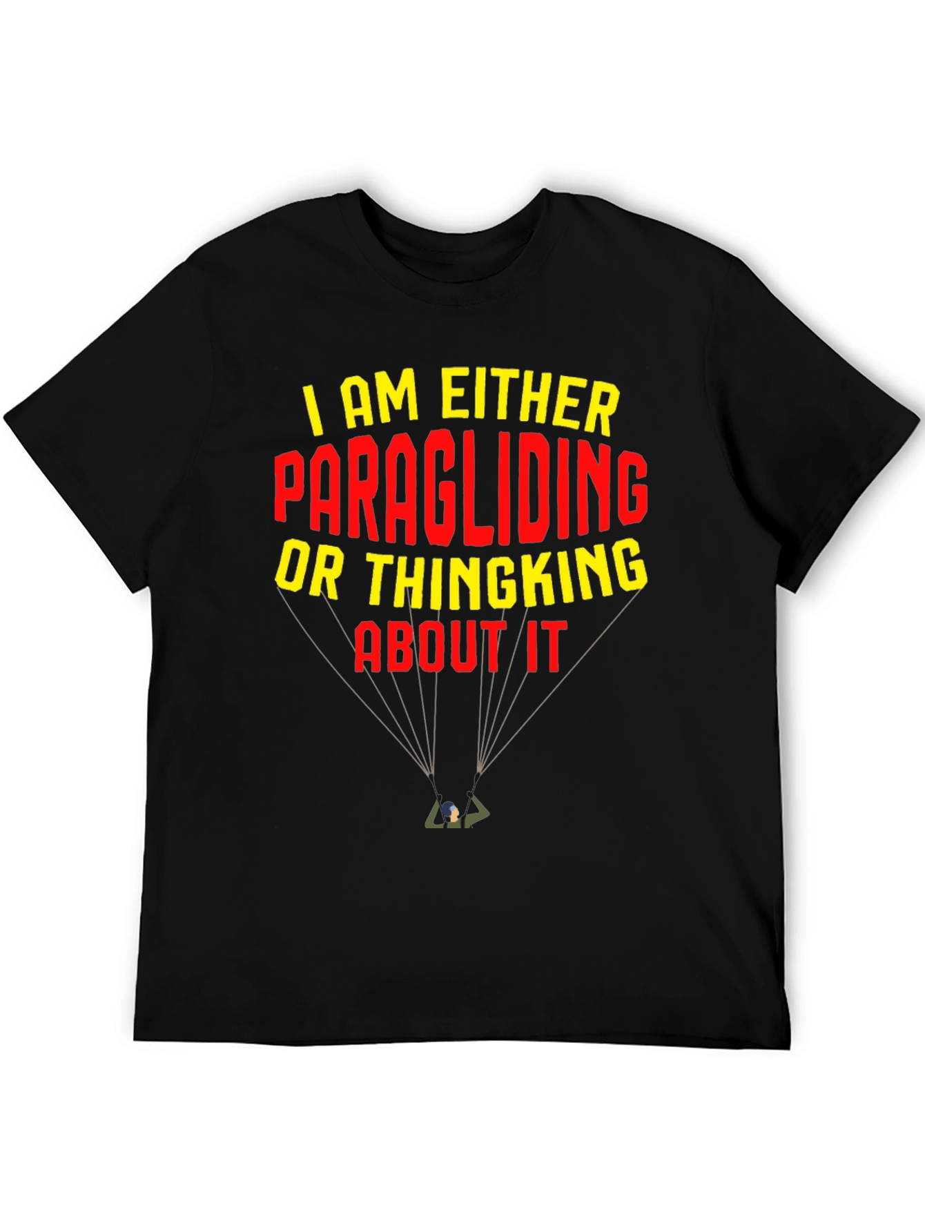 Black Paragliding T-Shirt: I am Either Paragliding or Thinking About It view 5