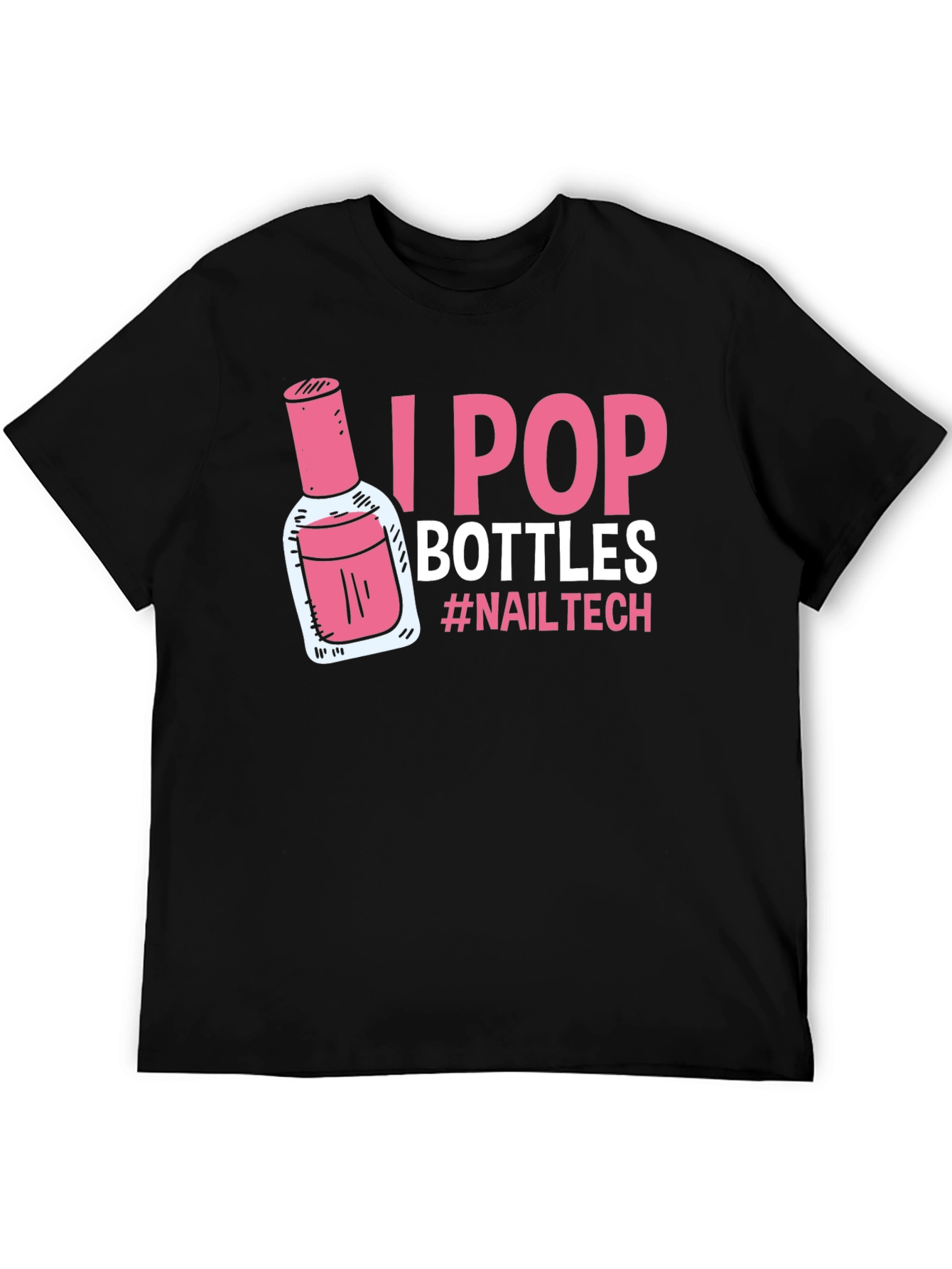 I Pop Bottles Nail Tech T-Shirt - 5