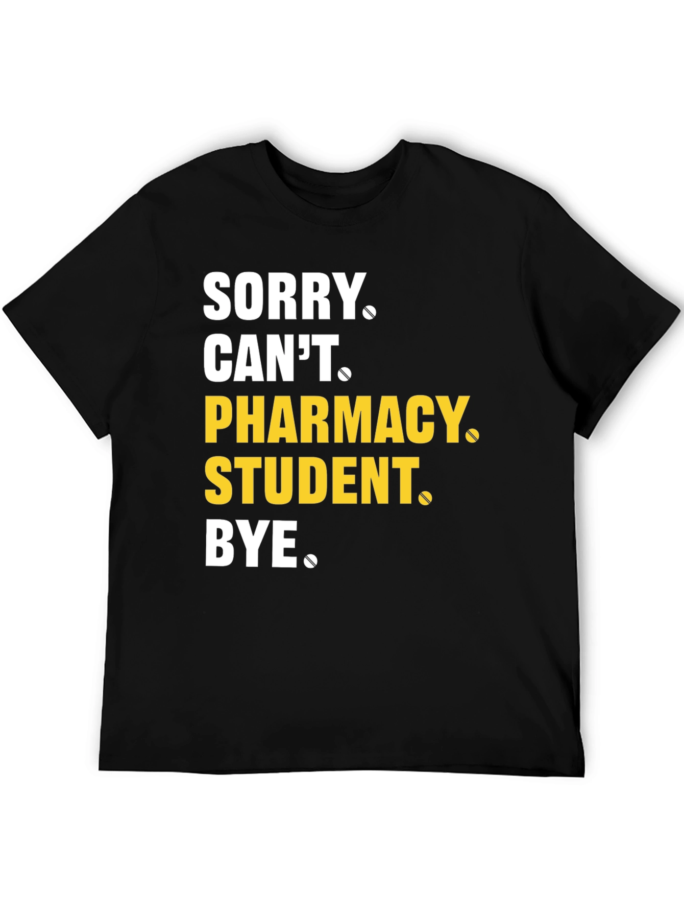 Black Pharmacy Student T-Shirt - Sorry Can't Bye Tee view 5