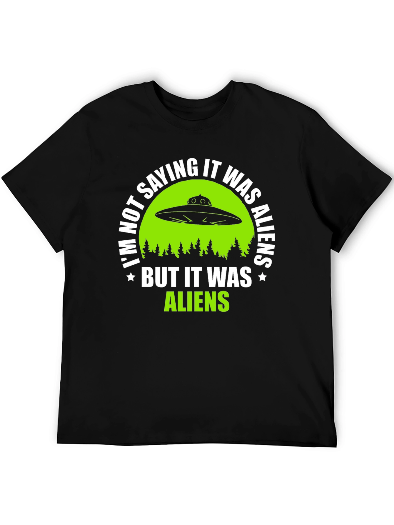 Black I'm Not Saying It Was Aliens T-Shirt view 5