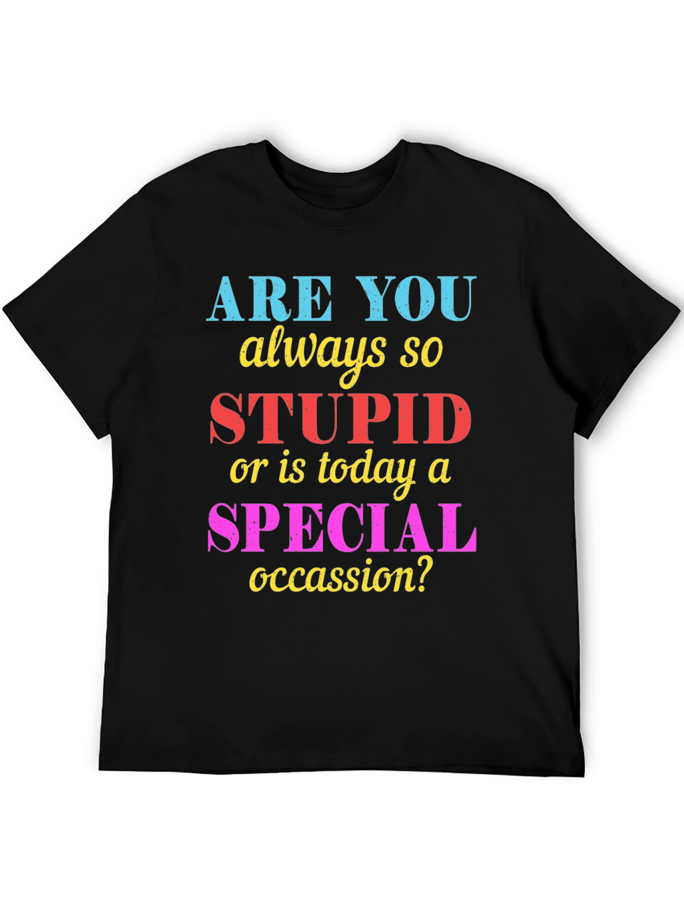 Black Funny Sarcastic "Stupid or Special Occasion?" Graphic Tee view 5