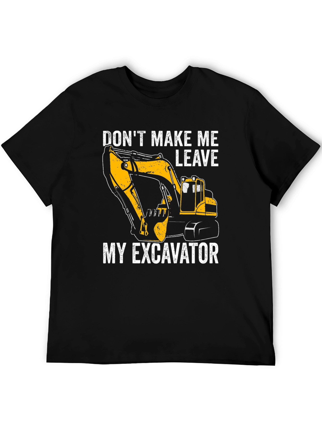 Black Excavator T-Shirt - Don't Make Me Leave My Excavator view 5