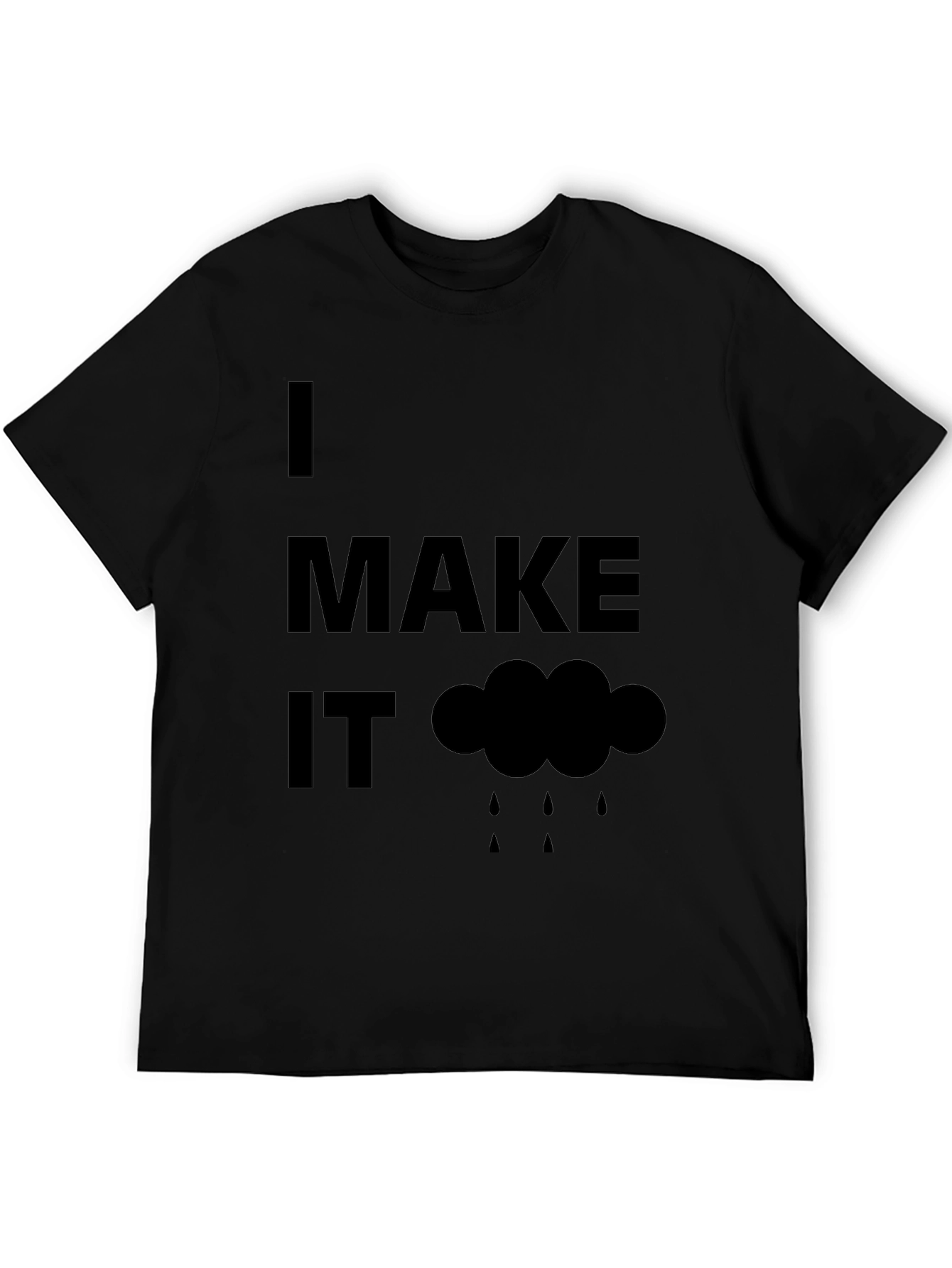 Black Humorous "I Make It Rain" Black T-Shirt view 5