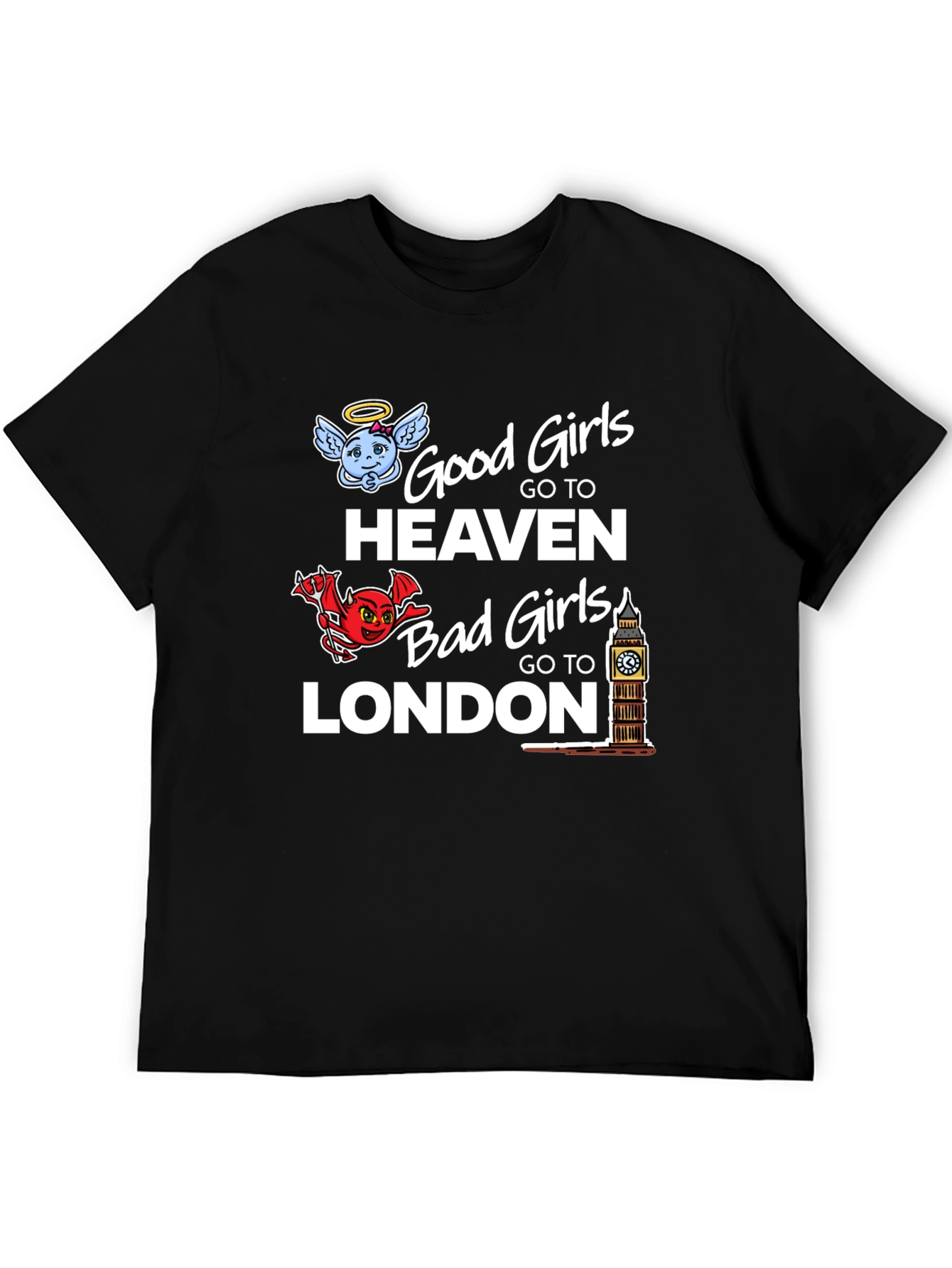 Black Good Girls Go to Heaven Bad Girls Go to London T-Shirt view 5