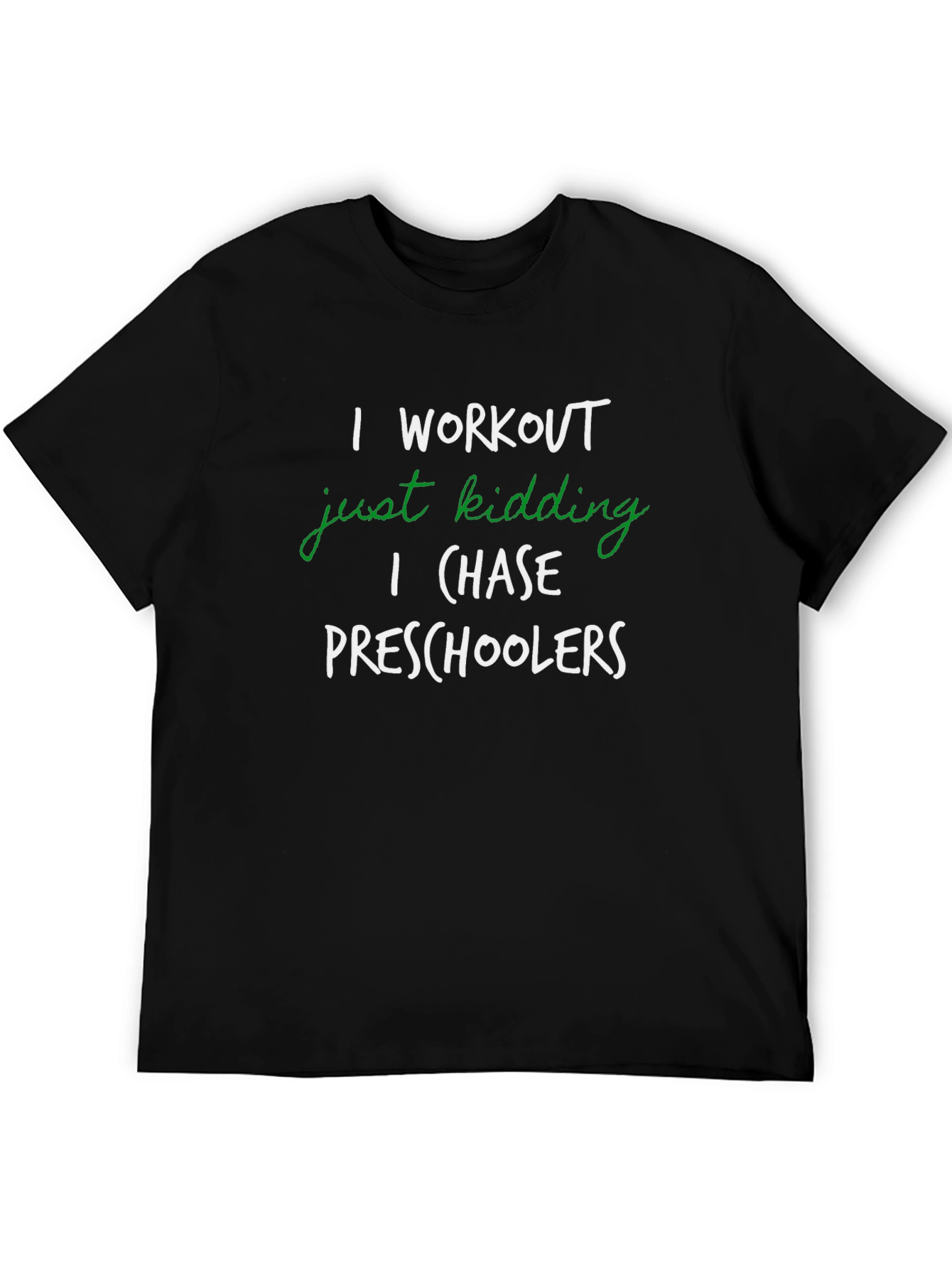 Black I Workout Just Kidding T-Shirt Funny Teacher Tee view 5