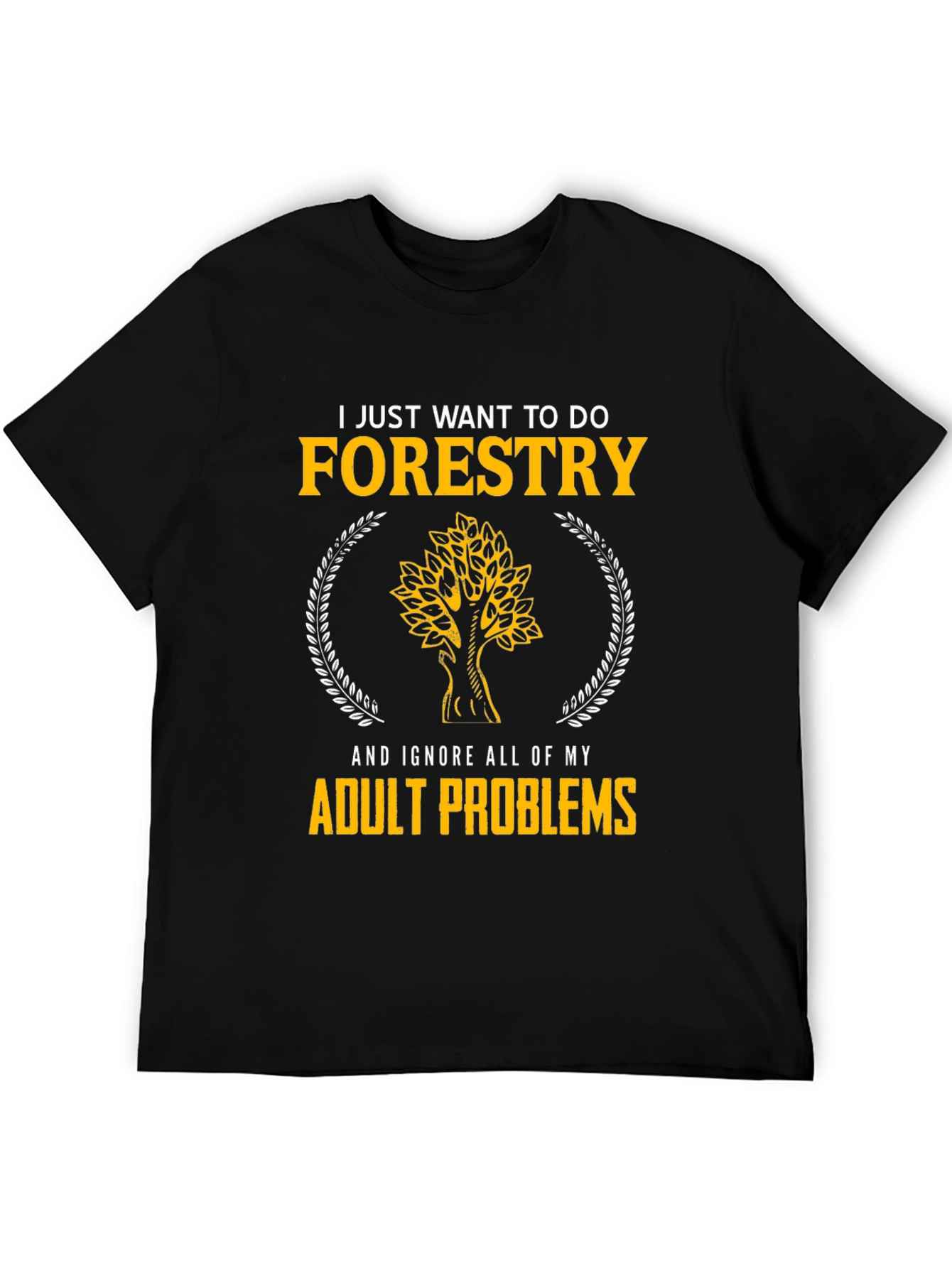 Forestry T-Shirt: Ignore Adult Problems in Style - 5