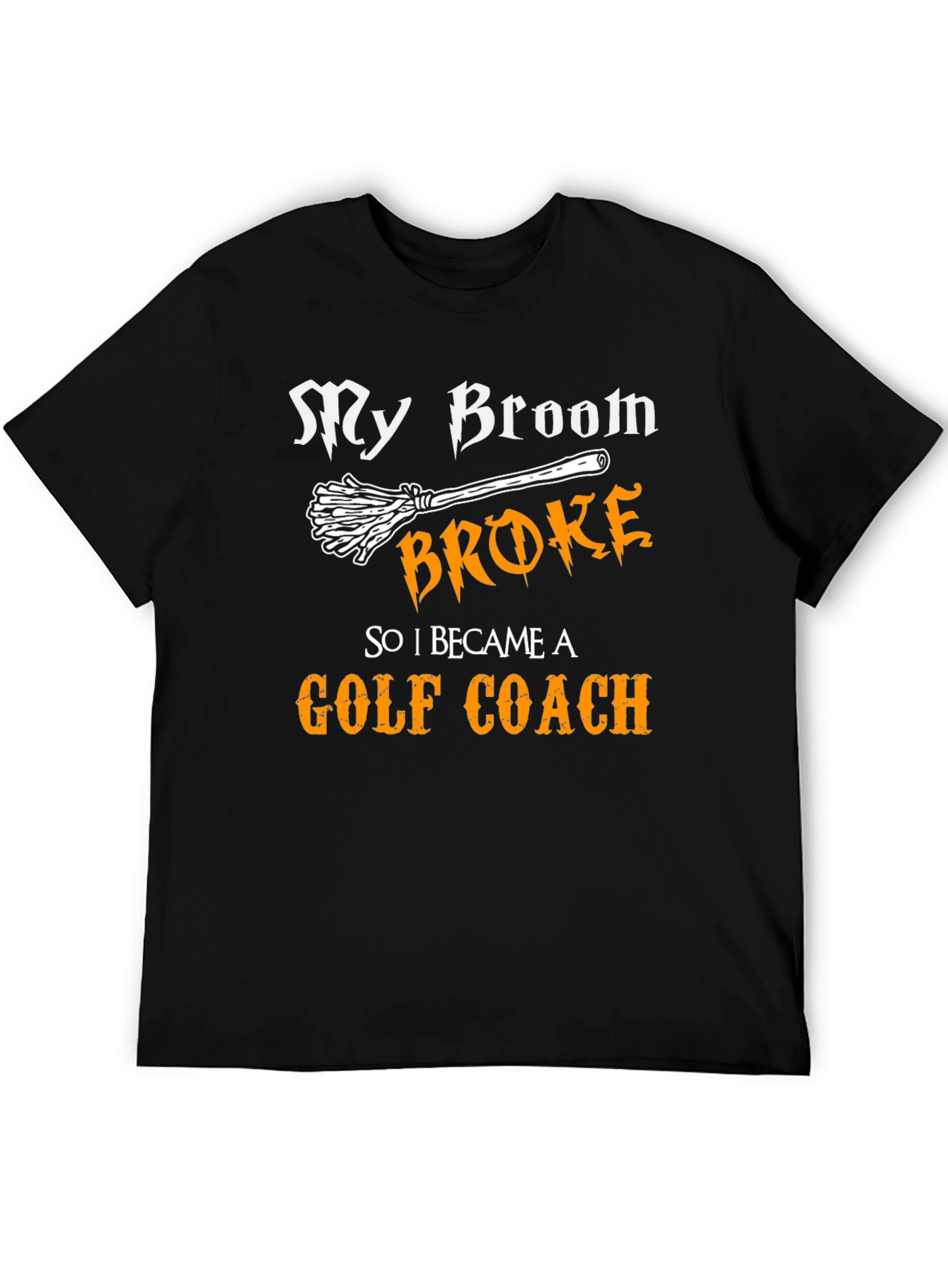 Black Funny Golf Coach T-Shirt: My Broom Broke view 5