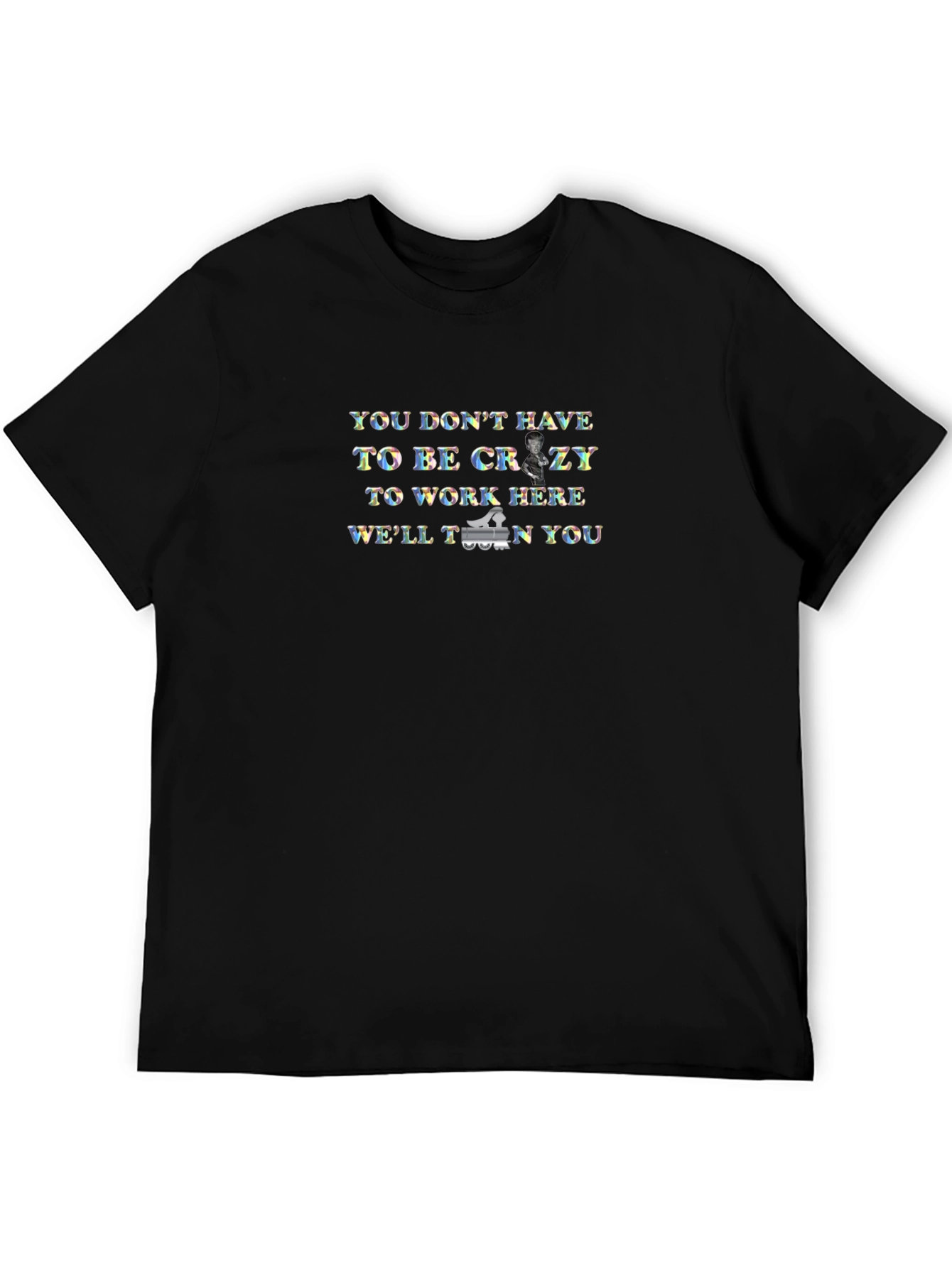You Don't Have to Be Crazy T-Shirt - 5