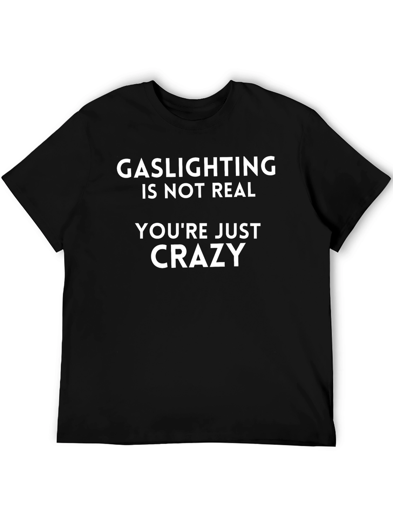 Black Gaslighting Isn't Real T-Shirt - Funny Sarcastic Tee view 5