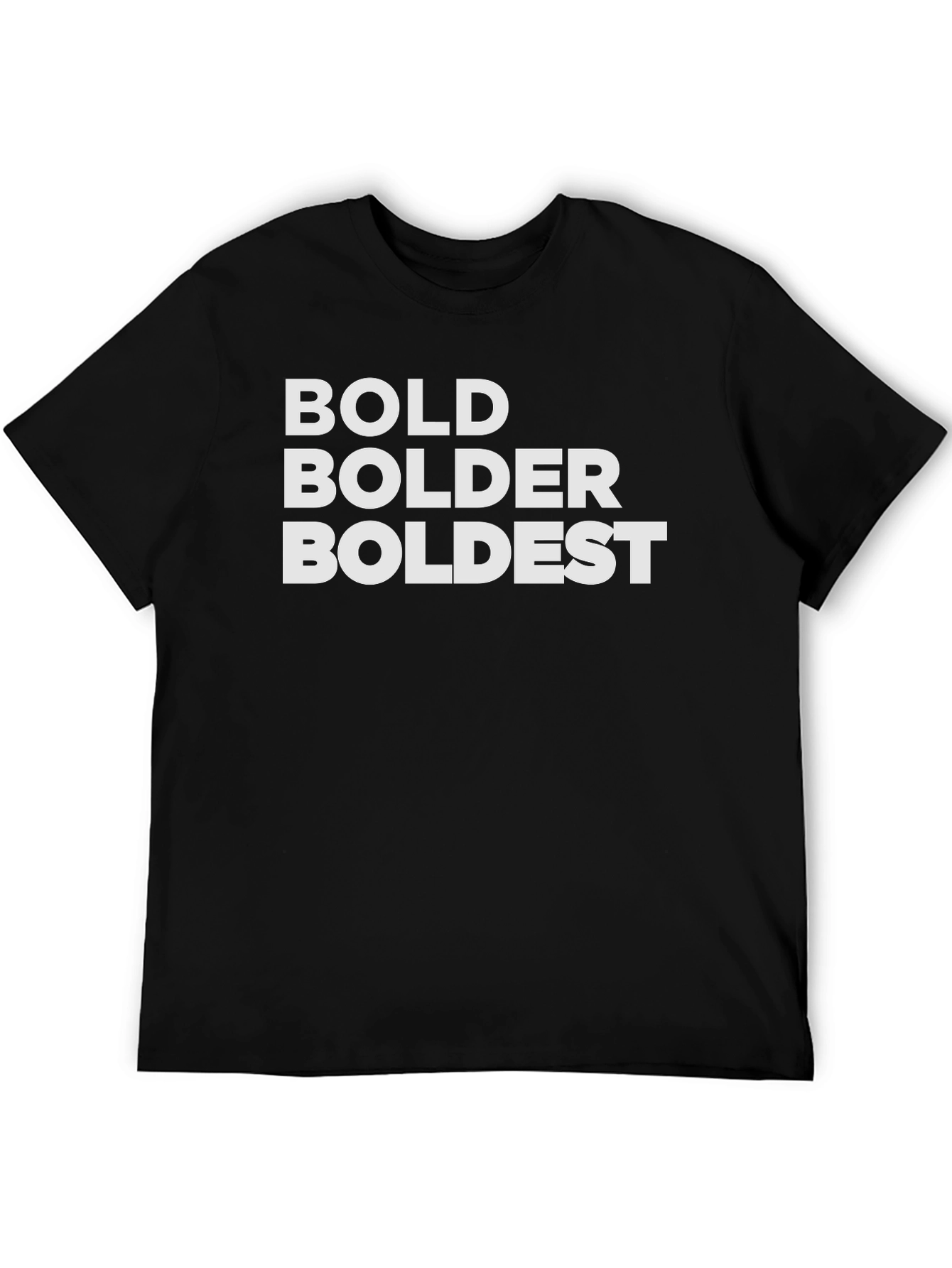 Black Bold Bolder Boldest Black T-Shirt view 5
