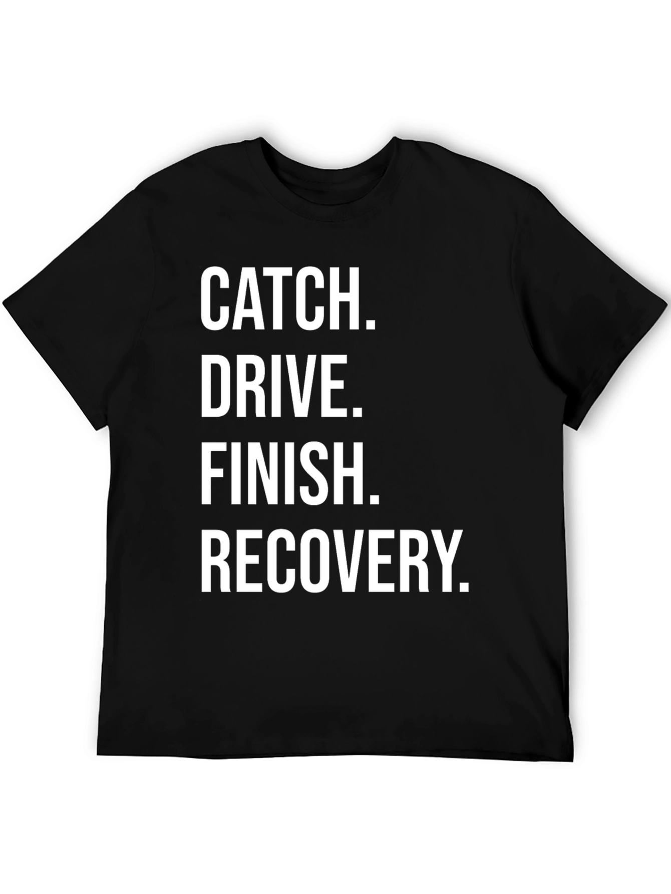 Black Catch, Drive, Finish, Recovery T-Shirt view 5