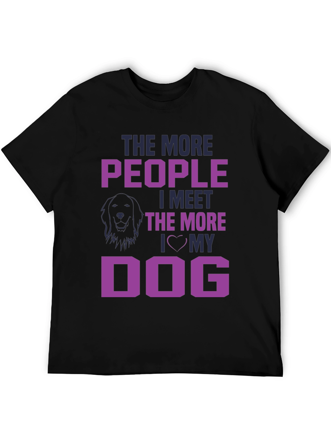 The More People I Meet, I Love My Dog T-Shirt - 5