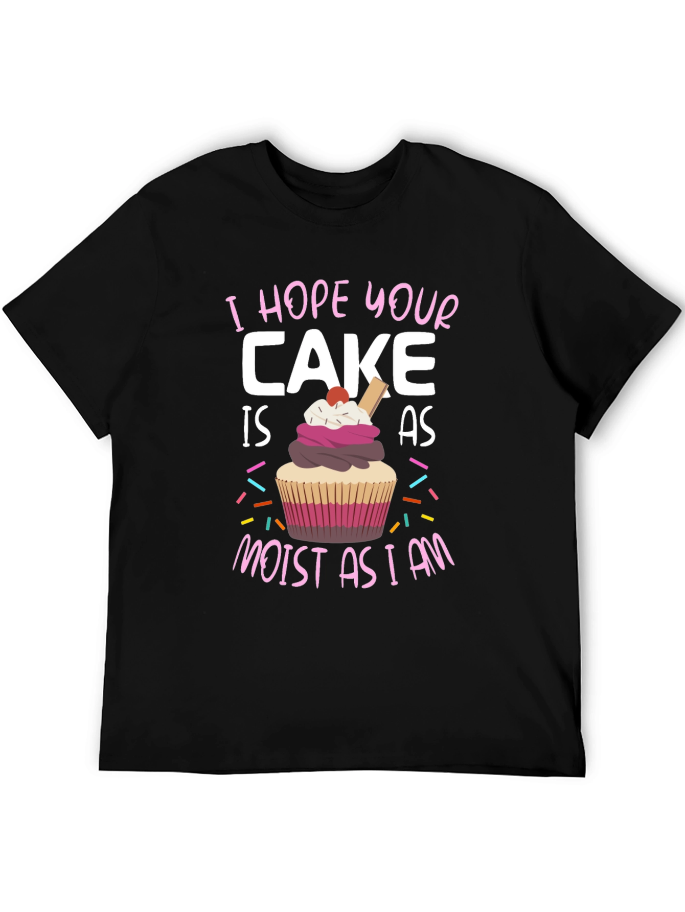 Black Funny Cake T-Shirt - "I Hope Your Cake is as Moist as I am" view 5