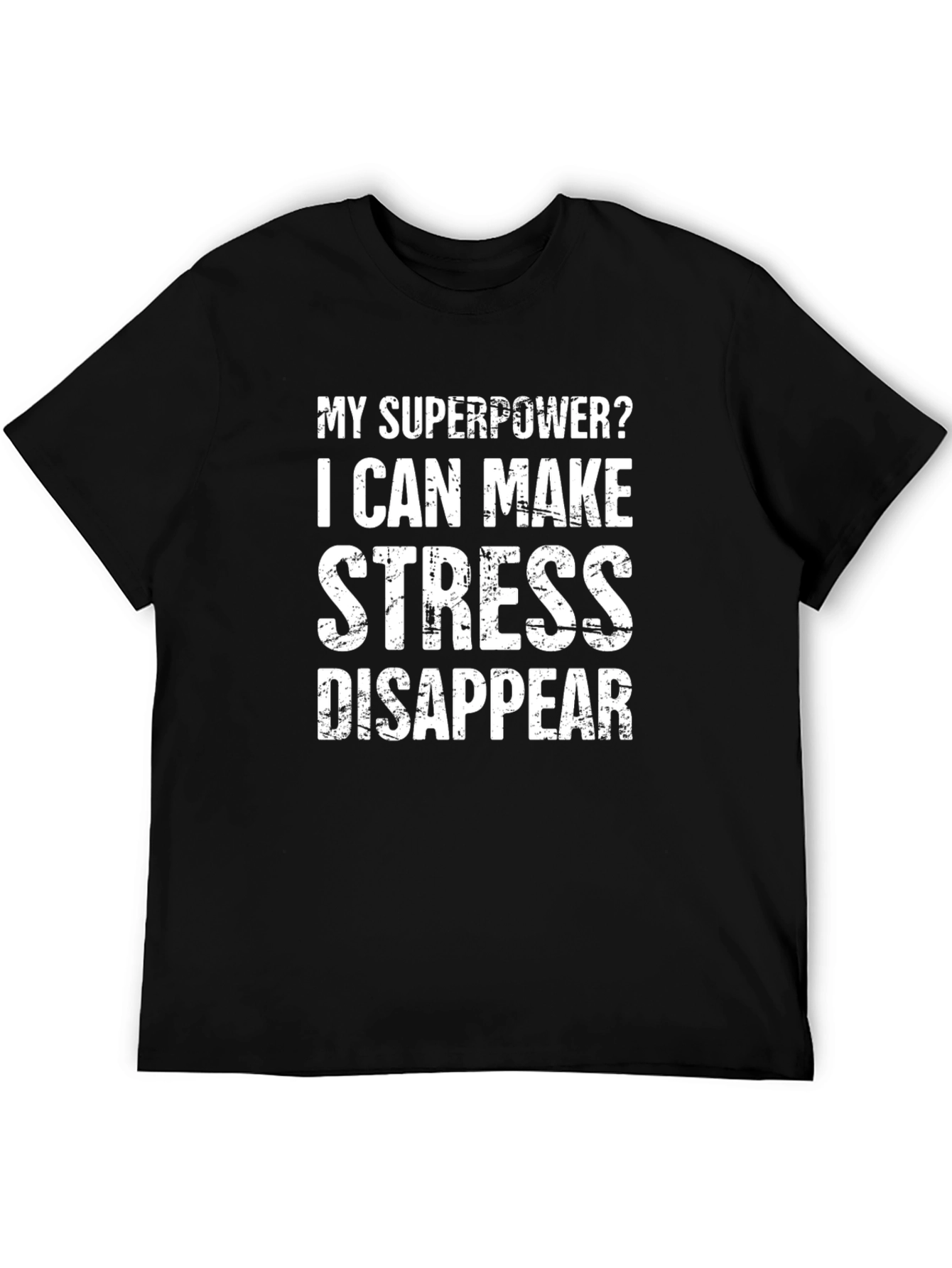 Black Stress Disappear T-Shirt - Funny Superpower Tee view 5