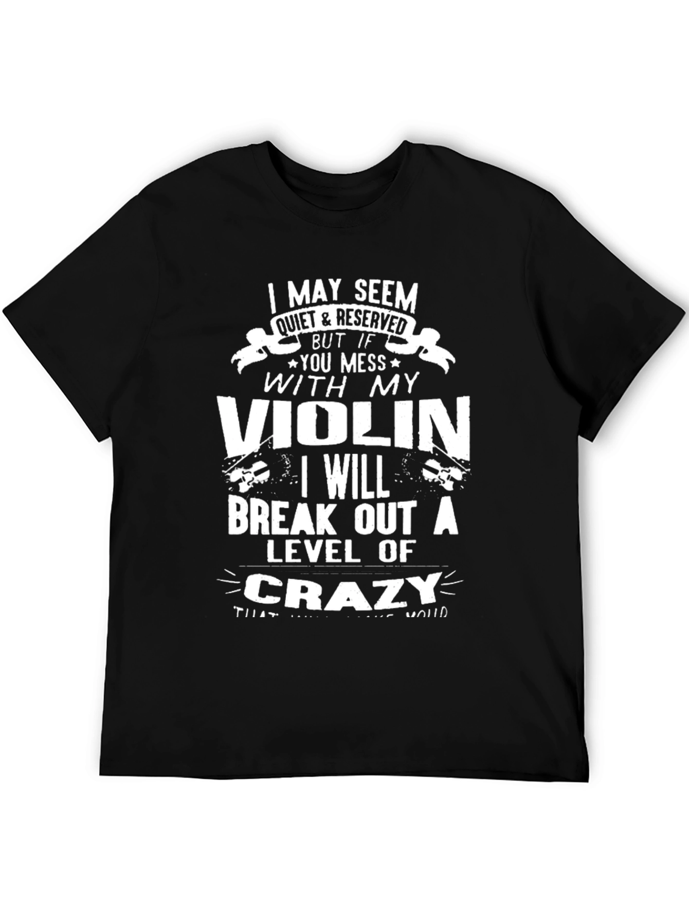 Black Violin Lover T-Shirt: Quiet & Reserved, But Mess With My Violin... view 5