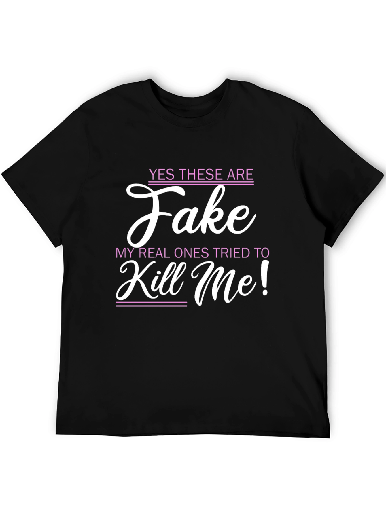 Black Funny Graphic Tee: Fake My Real Ones Tried To Kill Me! view 5