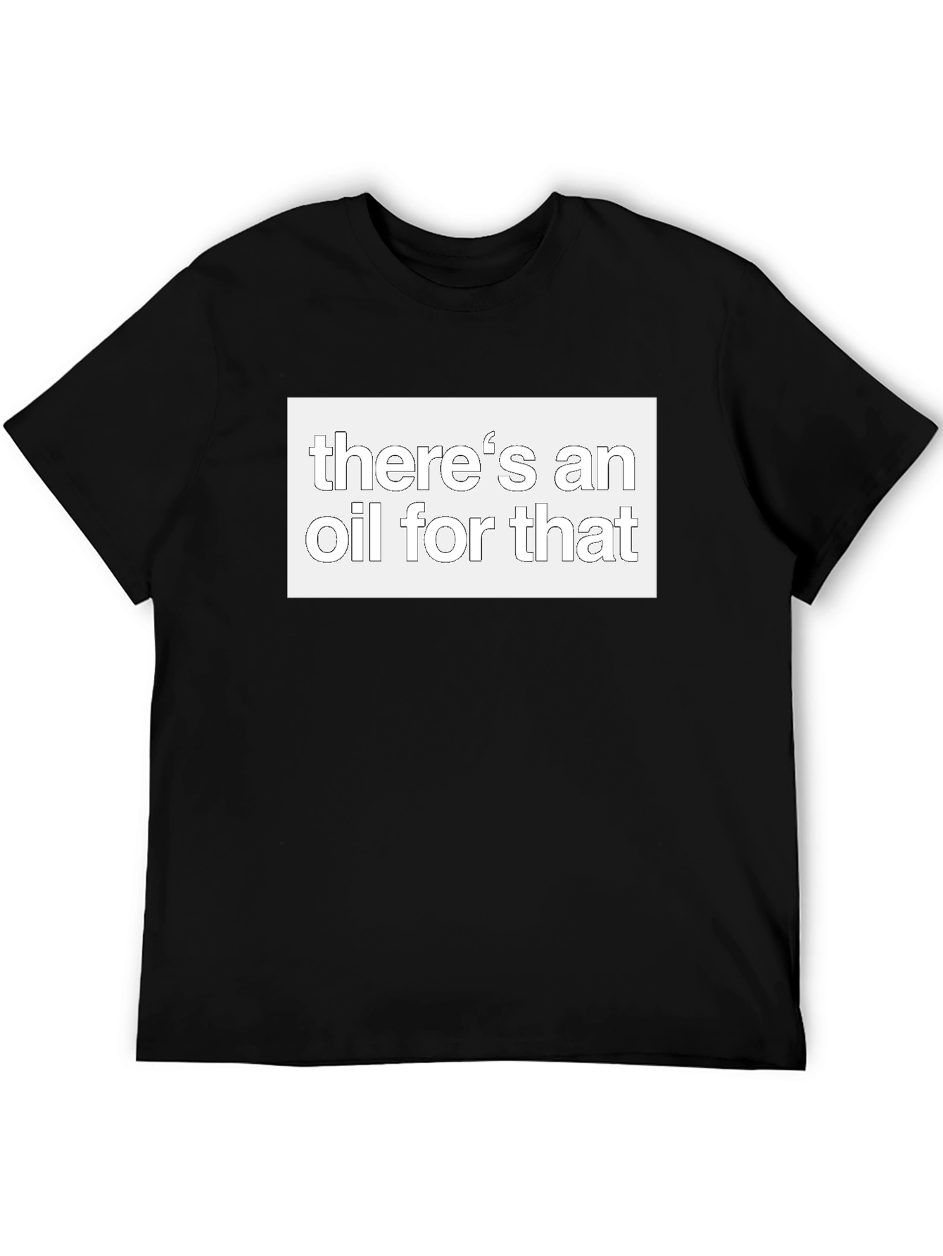 Black There's An Oil For That - Graphic Tee view 5