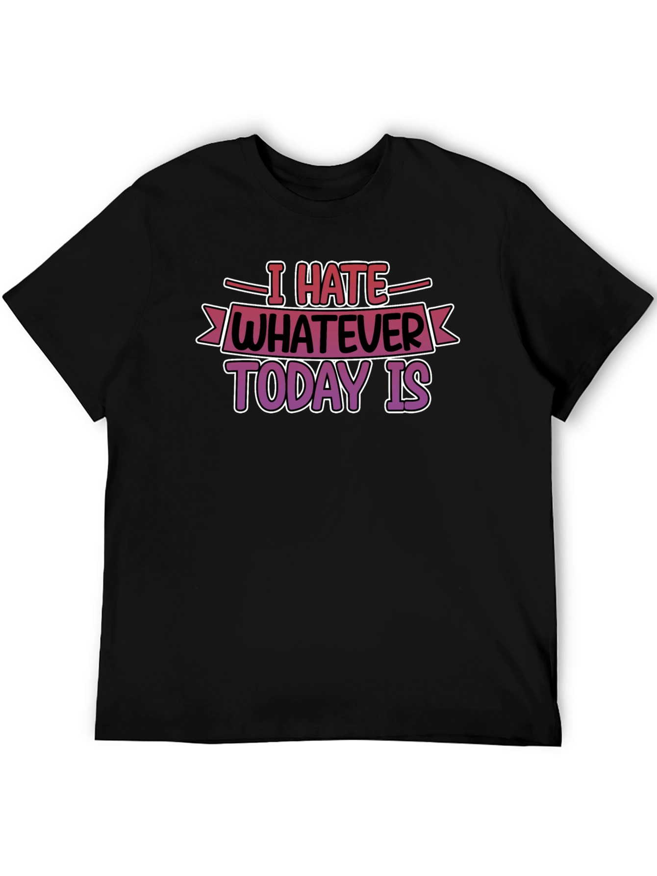 Black I Hate Whatever Today Is T-Shirt Funny Graphic Tee view 5