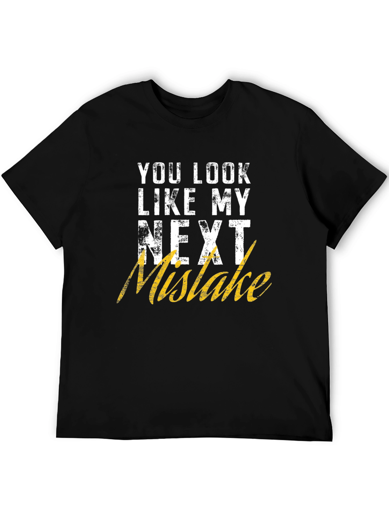 Black Funny Graphic T-Shirt: You Look Like My Next Mistake view 5