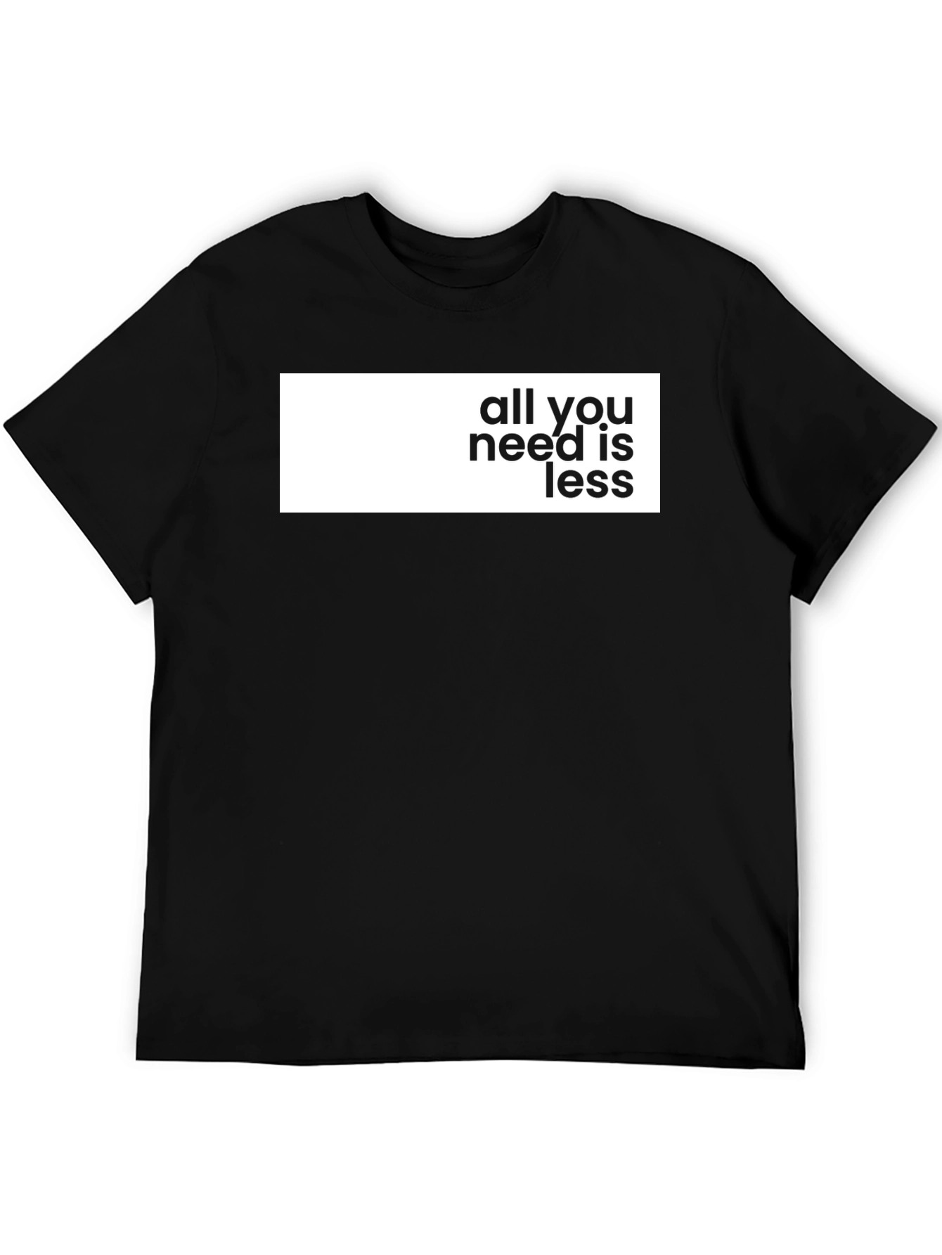 Black All You Need Is Less Graphic Tee - Stylish Black T-Shirt view 5
