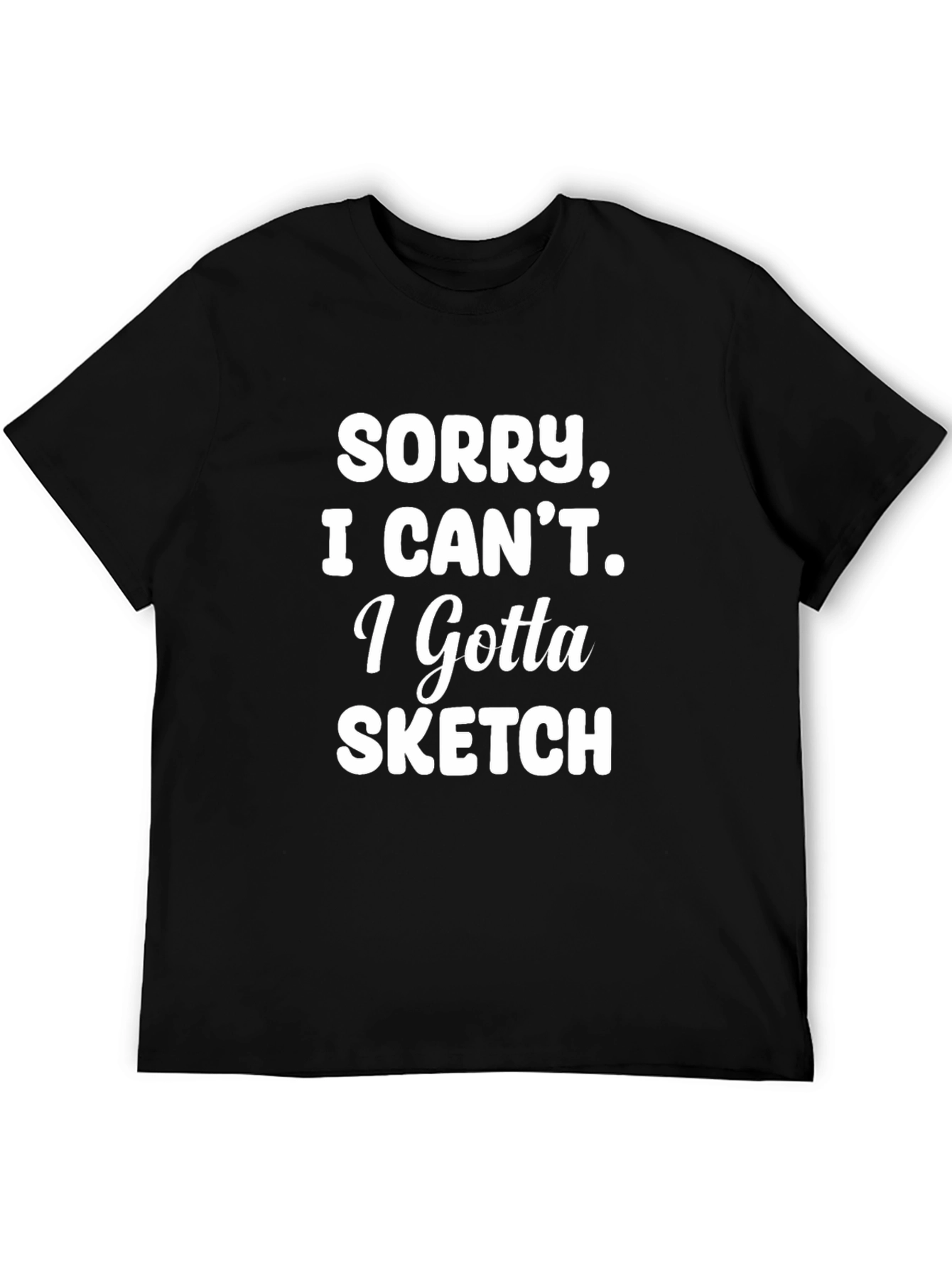 Black Sorry I Can't Sketch T-Shirt - Artist Apparel view 5