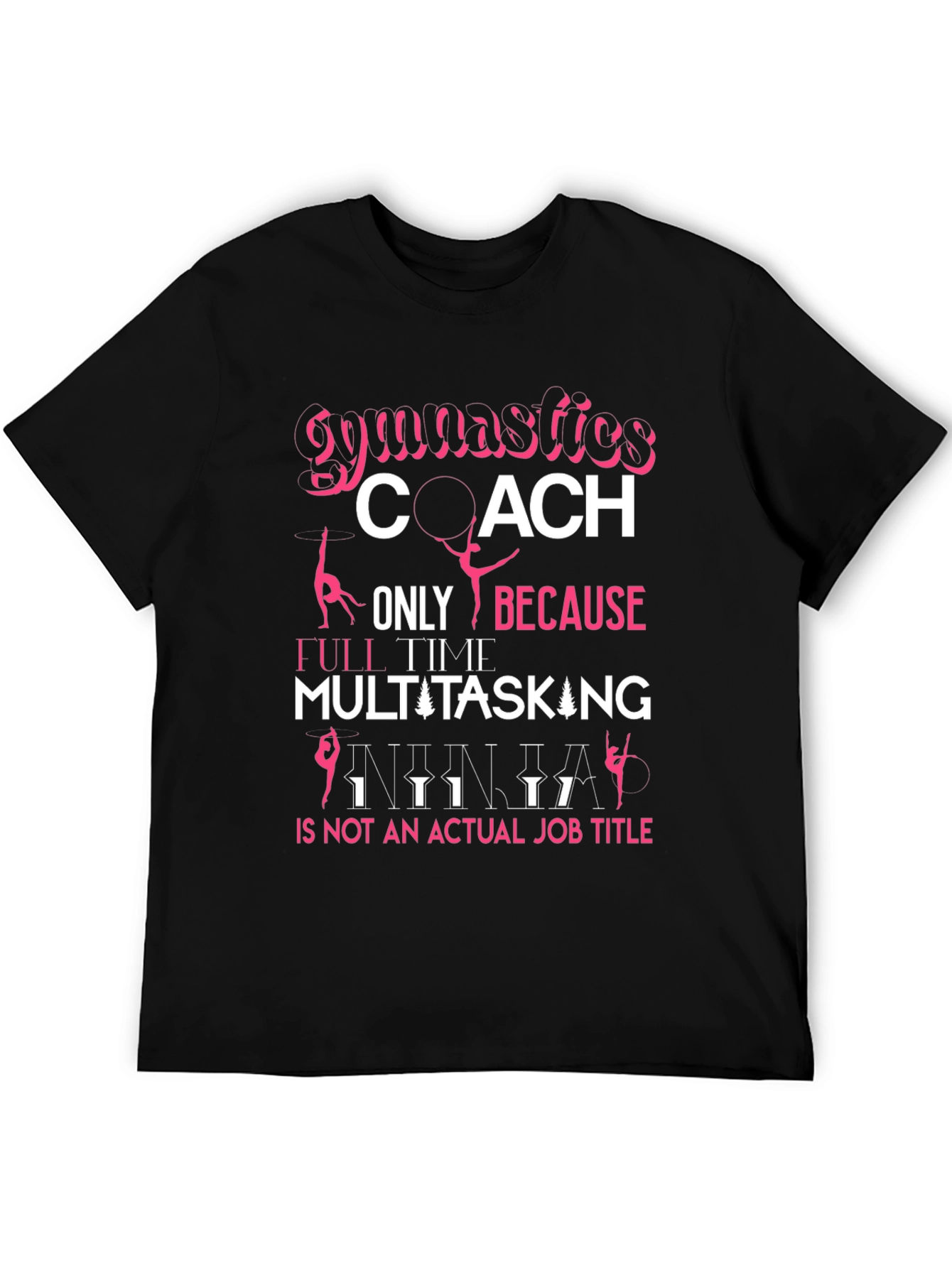 Black Gymnastics Coach T-Shirt: Multitasking Ninja Job Title view 5