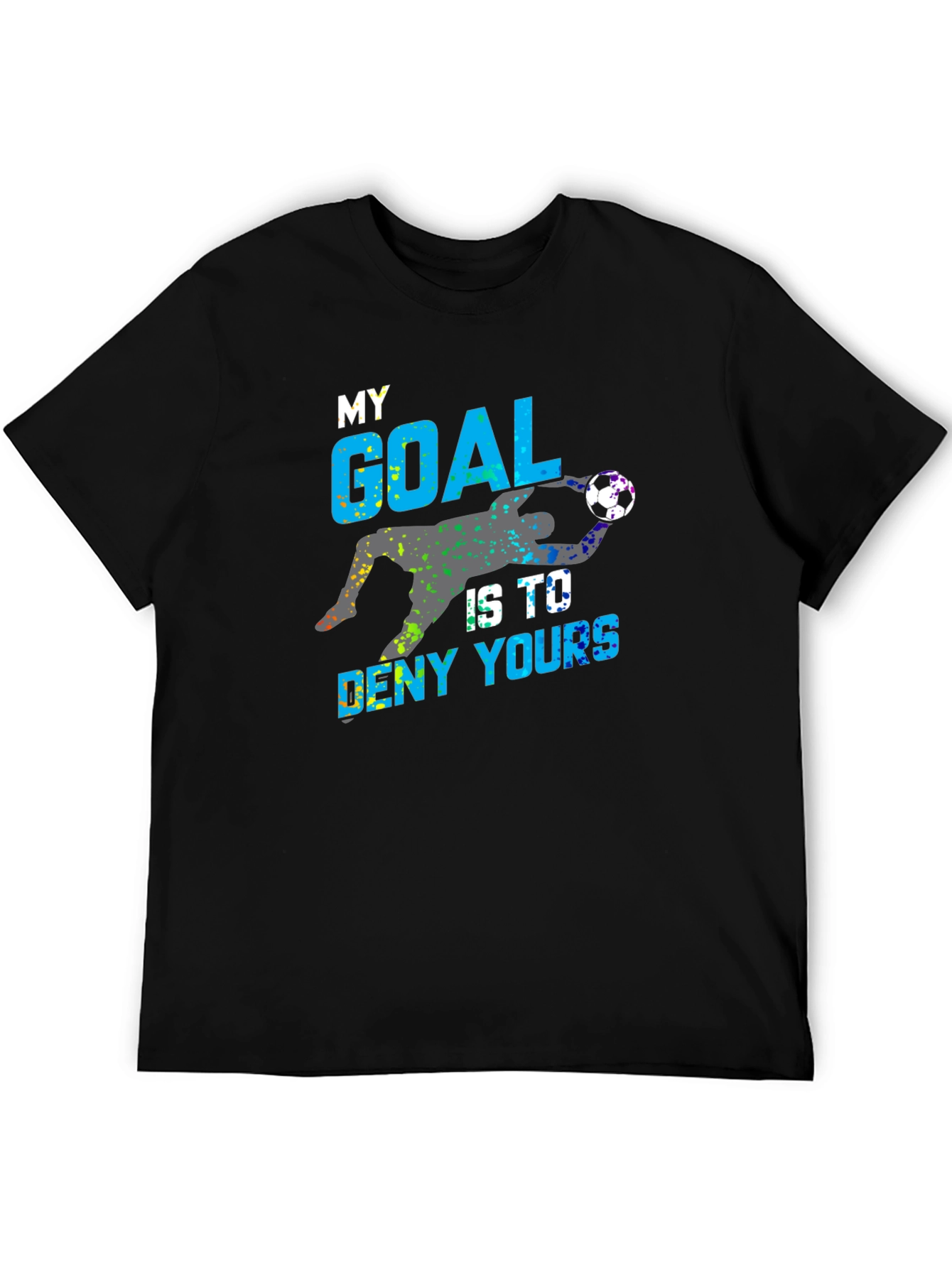 Black Goalie T-Shirt: My Goal Is To Deny Yours Soccer Tee view 5