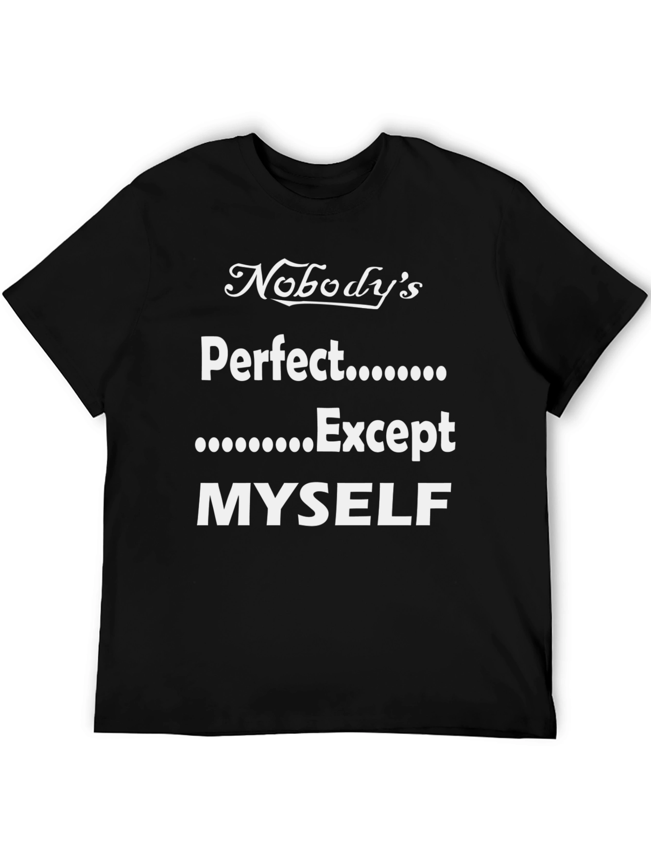 Black Funny Nobody's Perfect Except Myself T-Shirt view 5