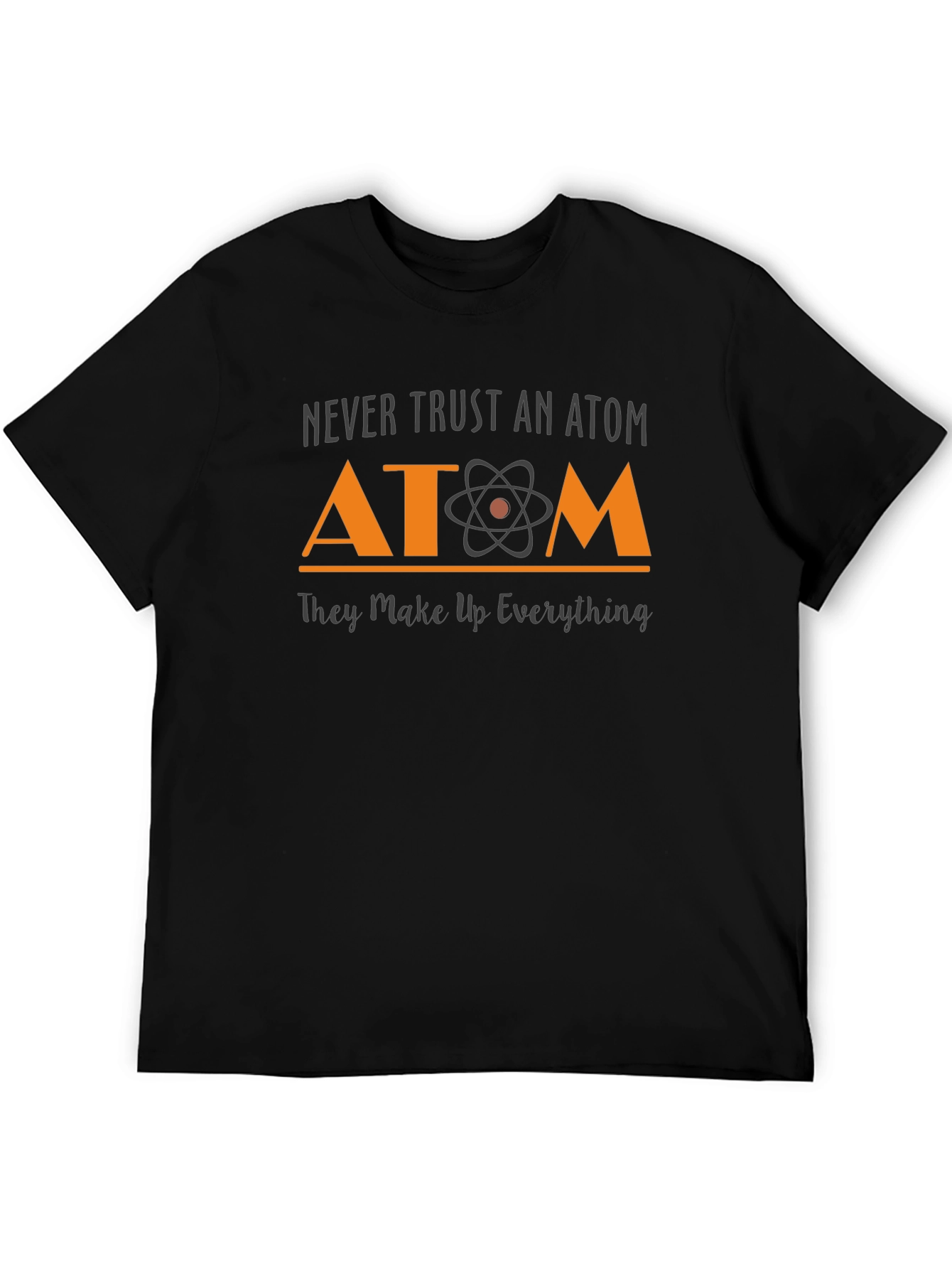 Black Never Trust An Atom T-Shirt Science Tee view 5