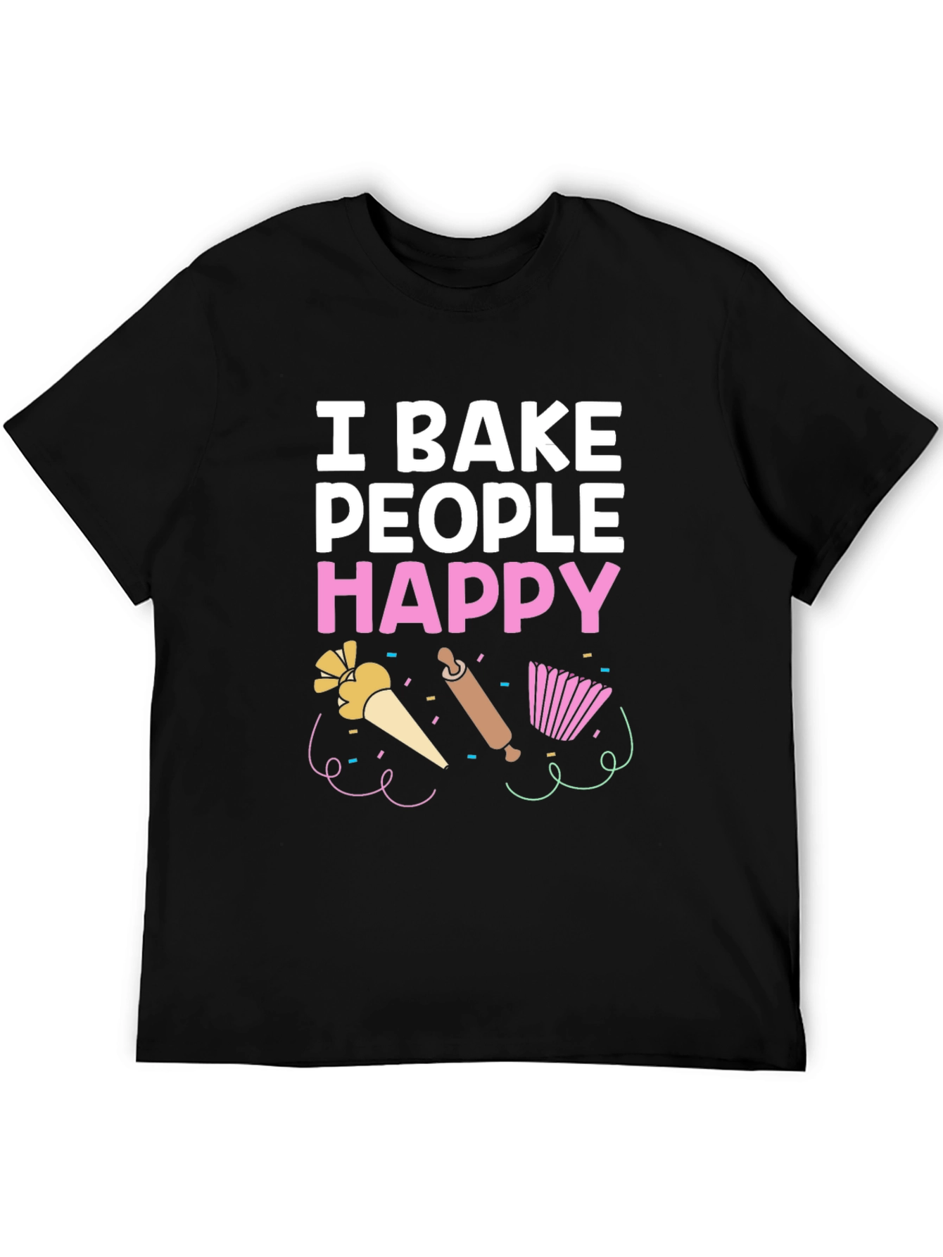 Black I Bake People Happy T-Shirt - Funny Baking Tee view 5
