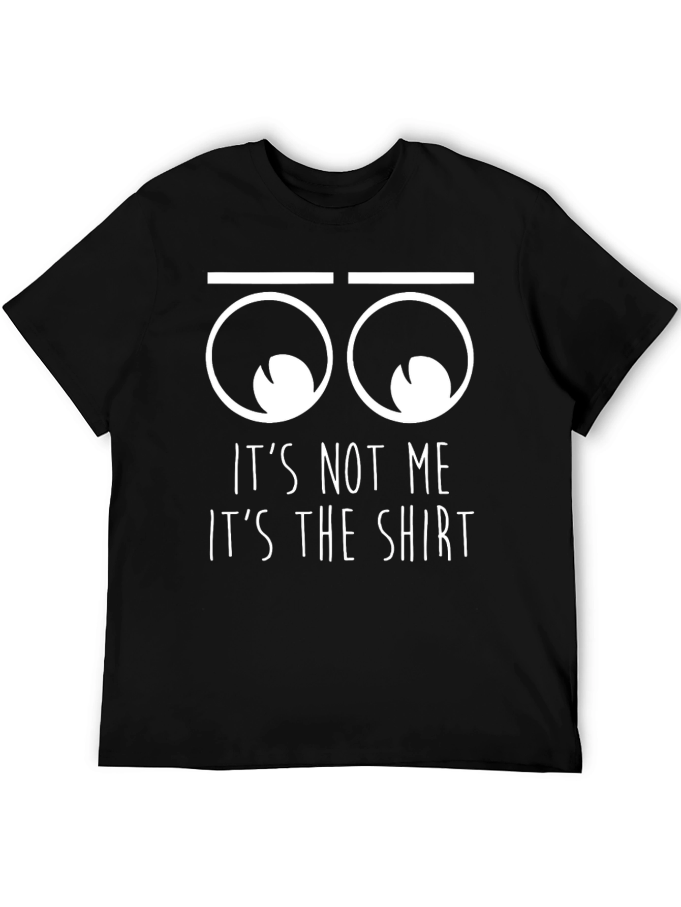 Black Funny "It's Not Me, It's The Shirt" Graphic T-Shirt view 5