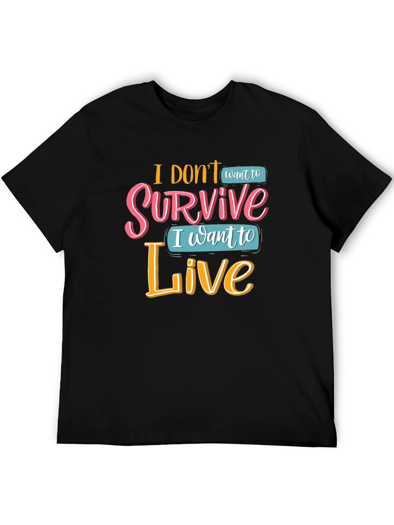 Black I Don't Want To Survive T-Shirt view 5