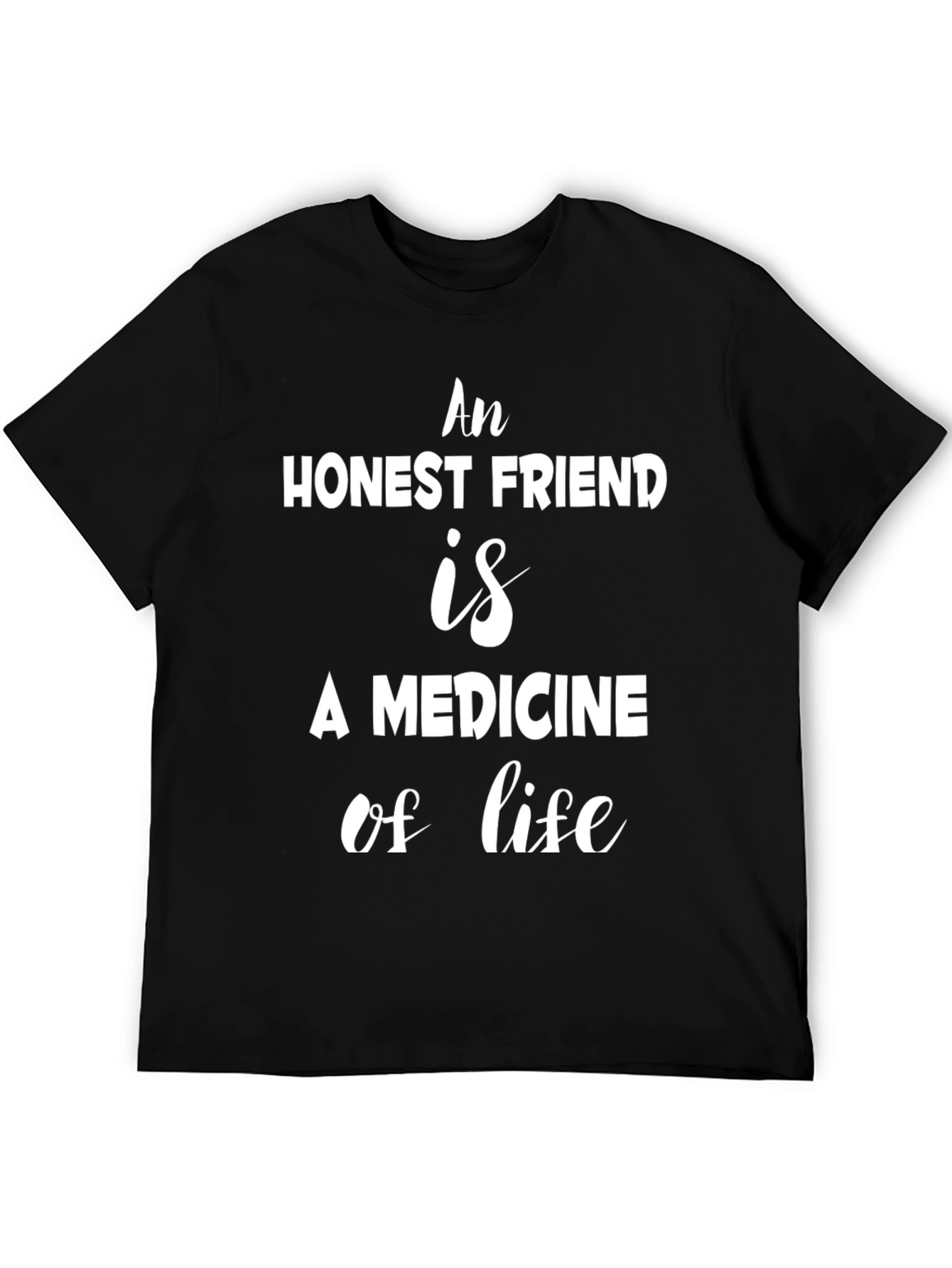 Black An Honest Friend T-Shirt - Inspiring Quote view 5