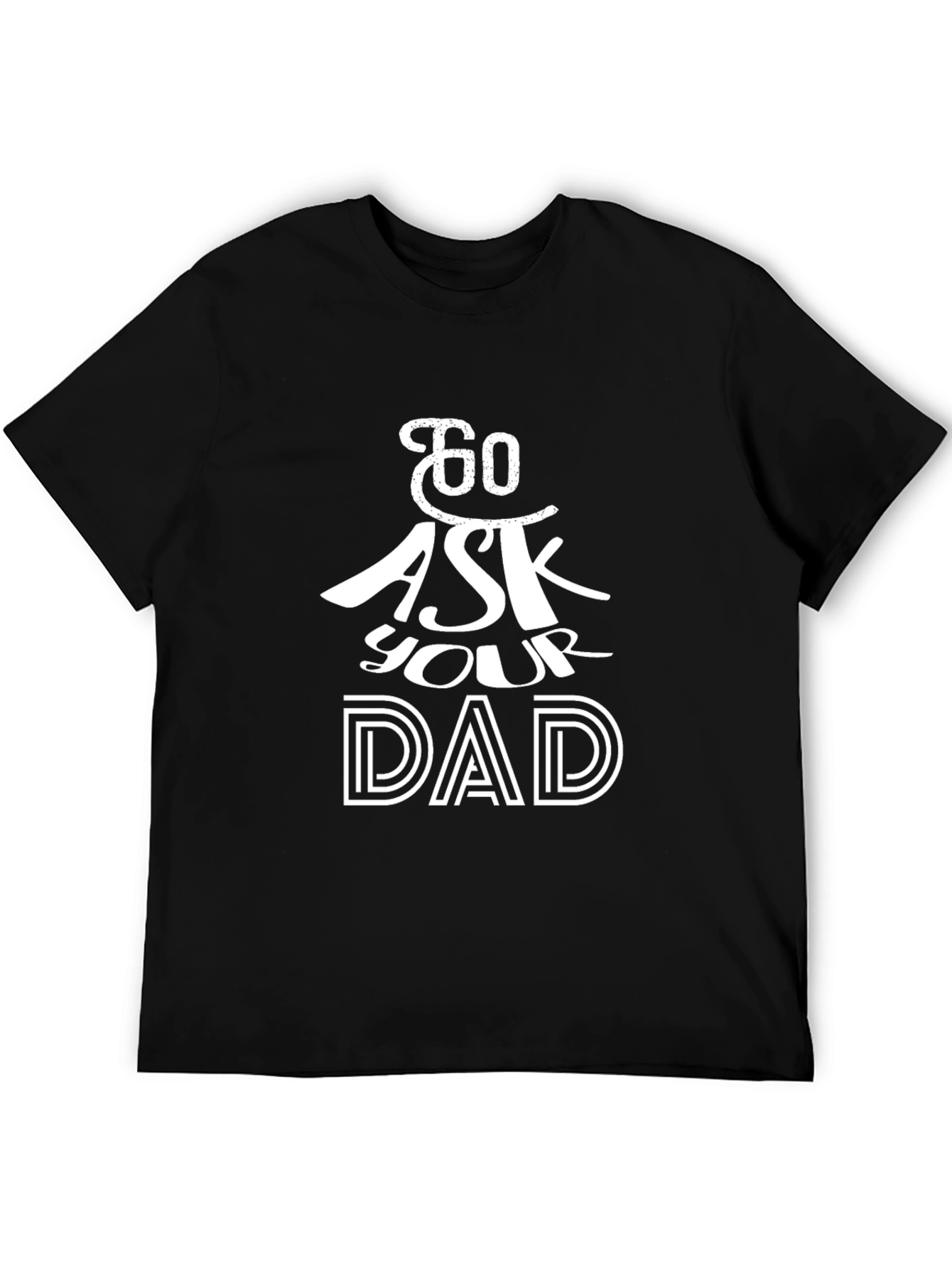 Black Go Ask Your Dad T-Shirt - Black Cotton Tee view 5