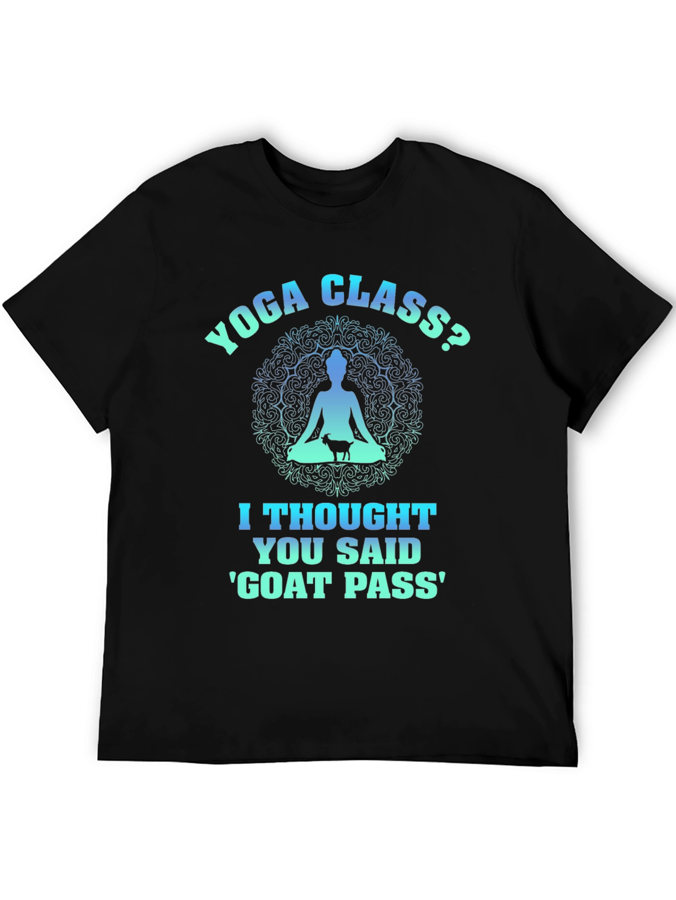 Yoga Class? Goat Pass T-Shirt Funny Graphic Tee - 5