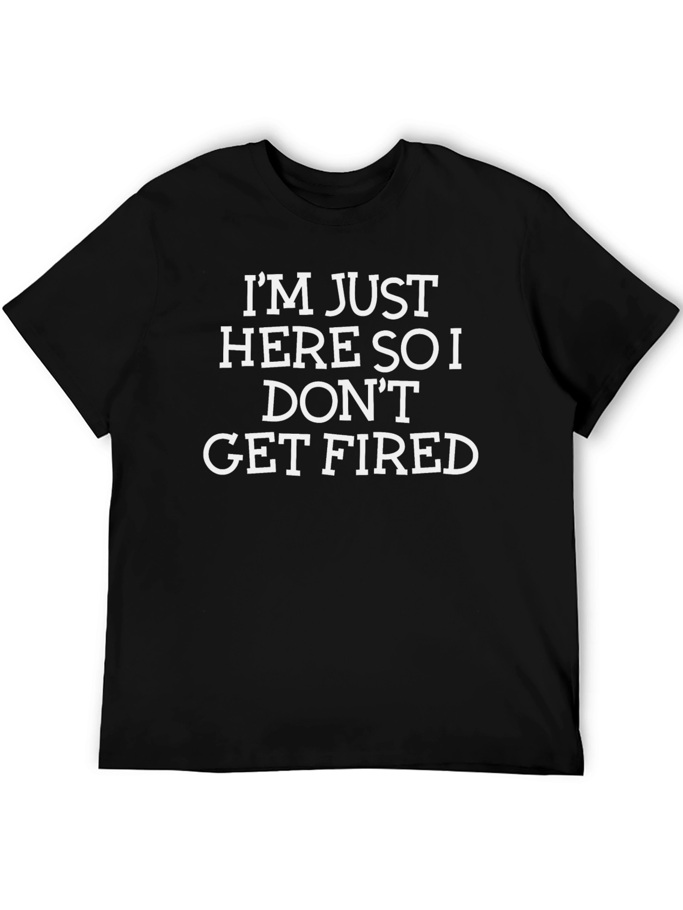 Black Funny "Don't Get Fired" Black T-Shirt view 5