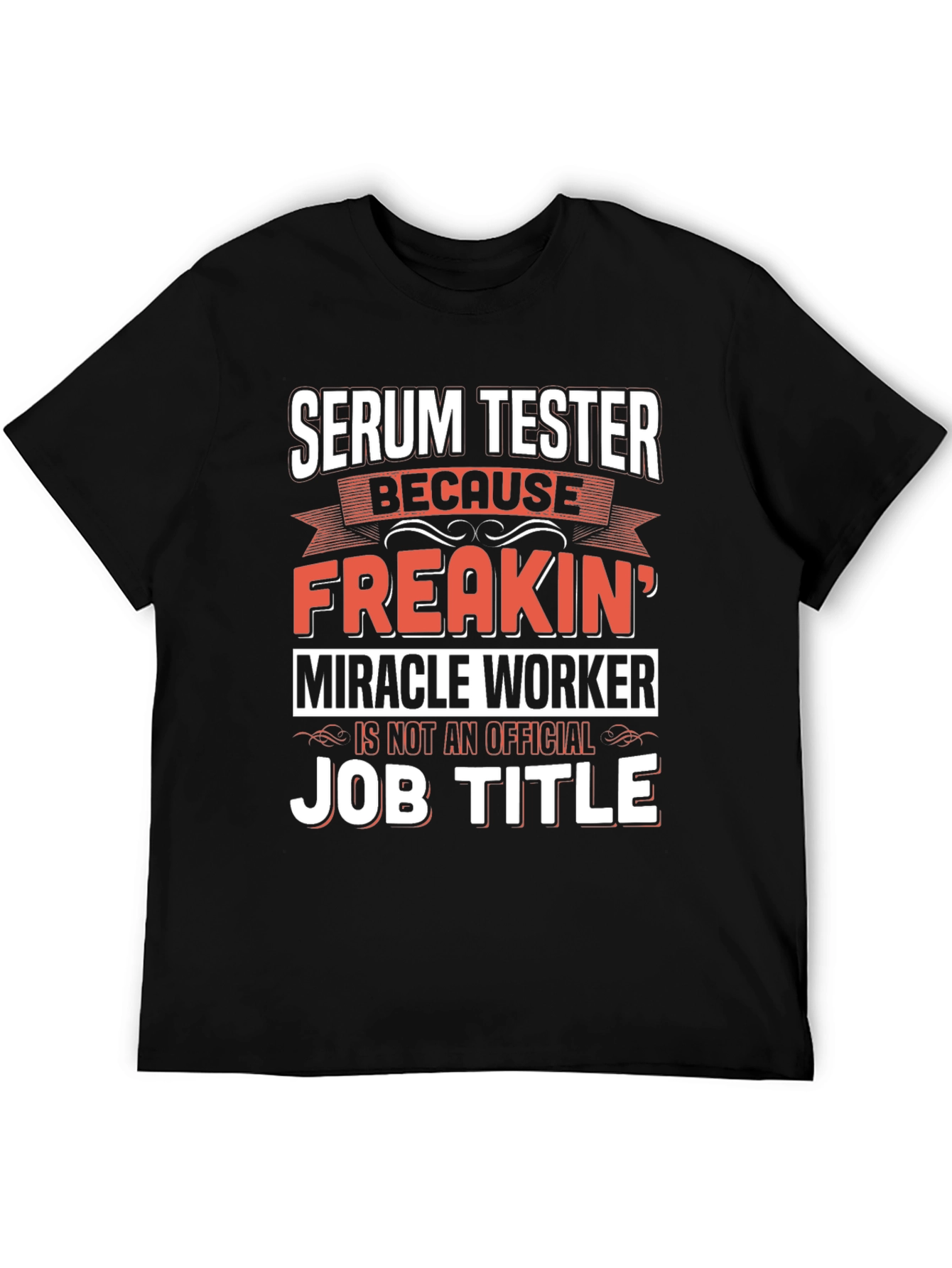 Black Serum Tester T-Shirt: Freakin' Miracle Worker Job Title Tee view 5