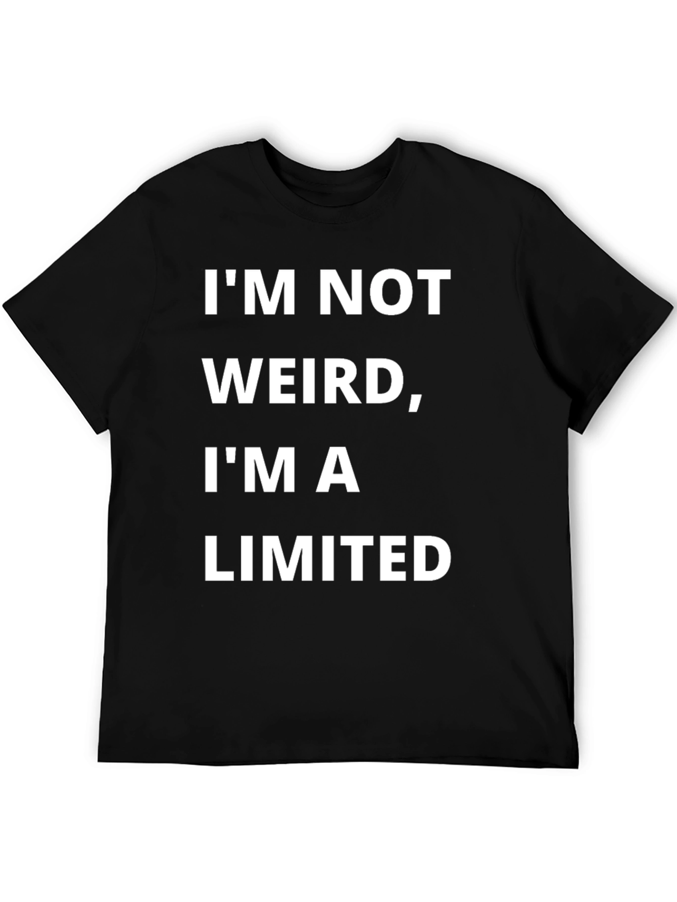 Black Funny "I'm Not Weird, I'm a Limited Edition" T-Shirt view 5