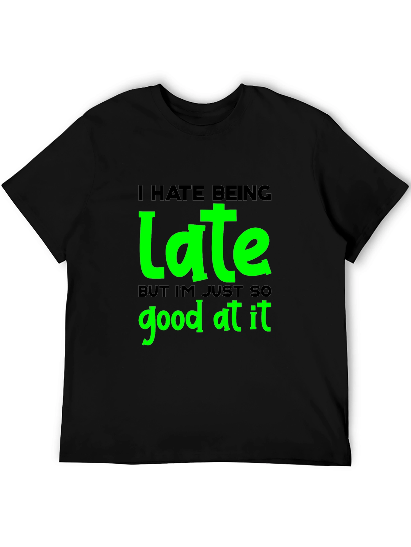 Black Funny "I Hate Being Late" Graphic T-Shirt view 5