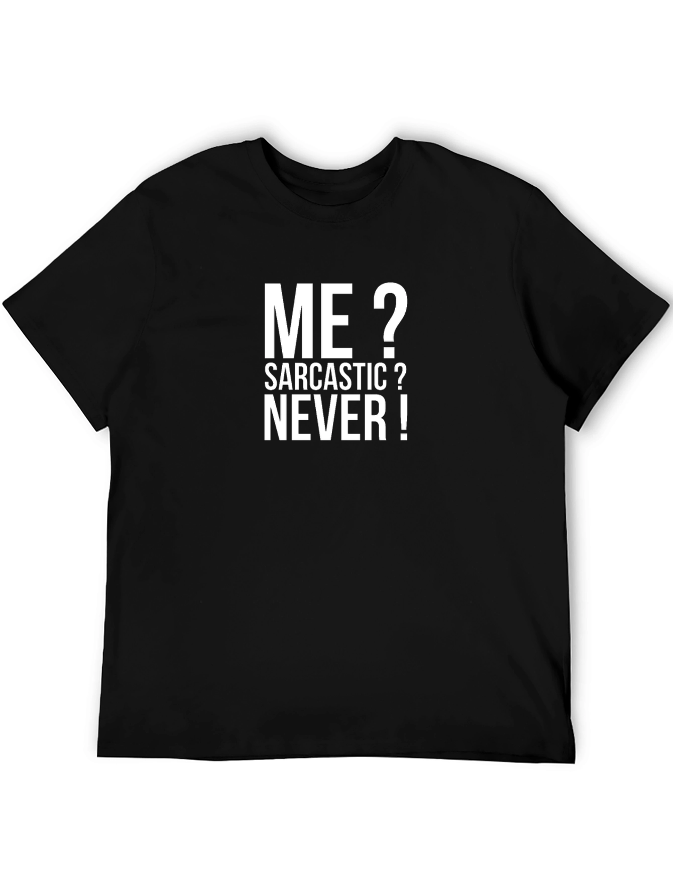 Black Sarcastic Humor T-Shirt - "Me? Sarcastic? Never!" Black Tee view 5