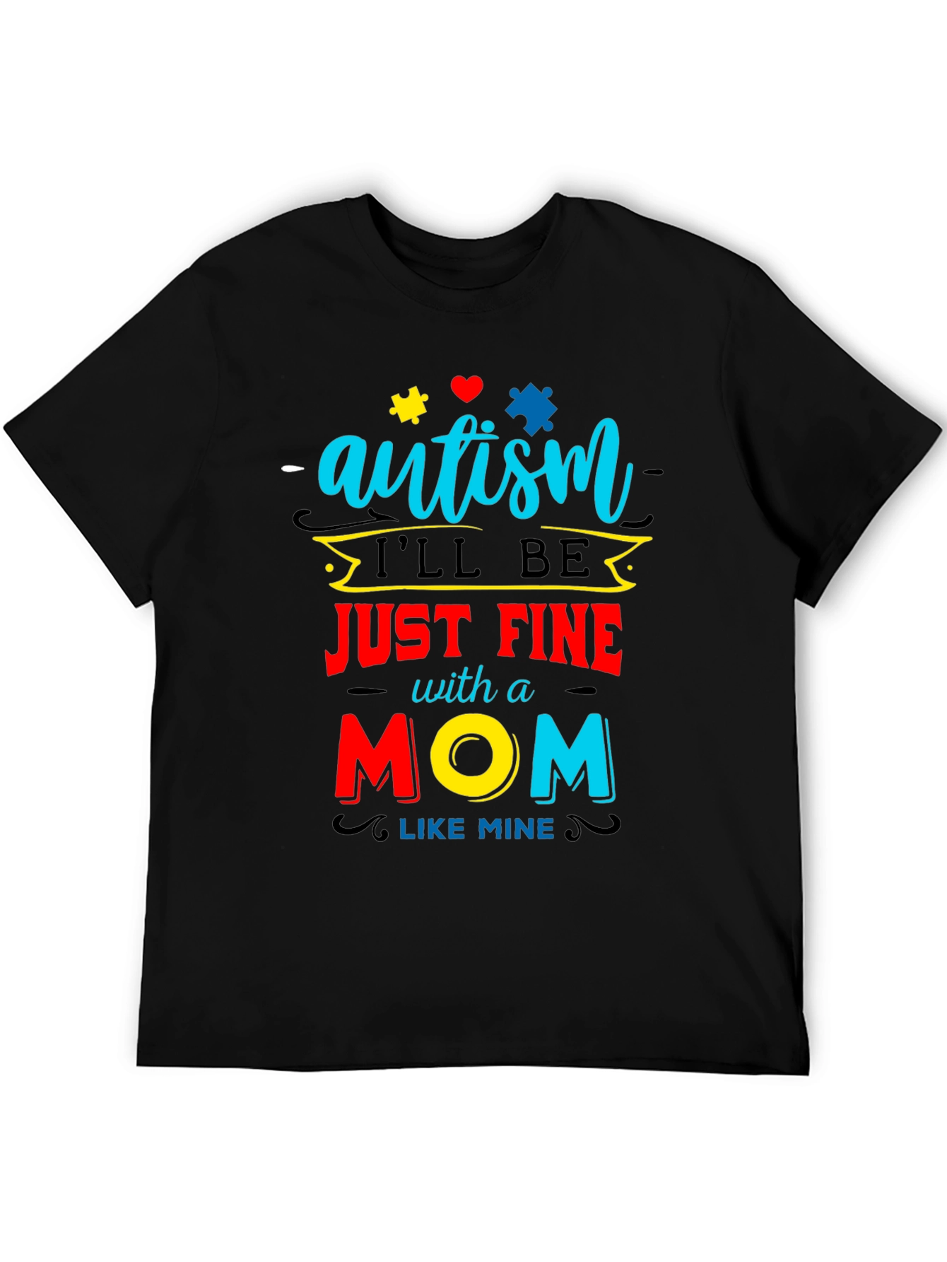 Black Autism Awareness T-Shirt "I'll be Just Fine With a Mom Like Mine" view 5