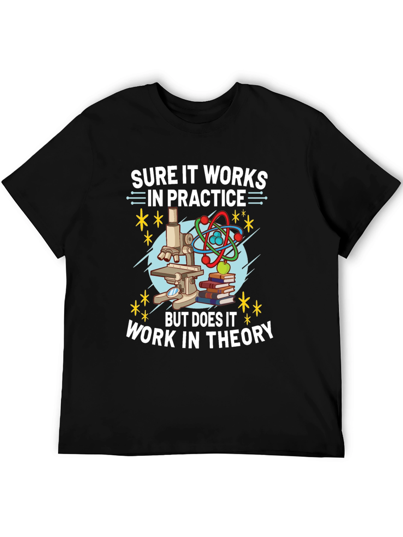 Black Sure It Works In Practice Theory Science T-Shirt view 5