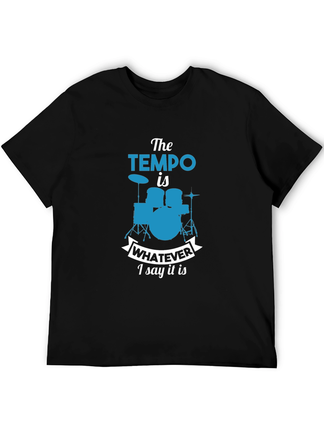 Black The Tempo Is Whatever I Say It Is T-Shirt Drummer Tee view 5