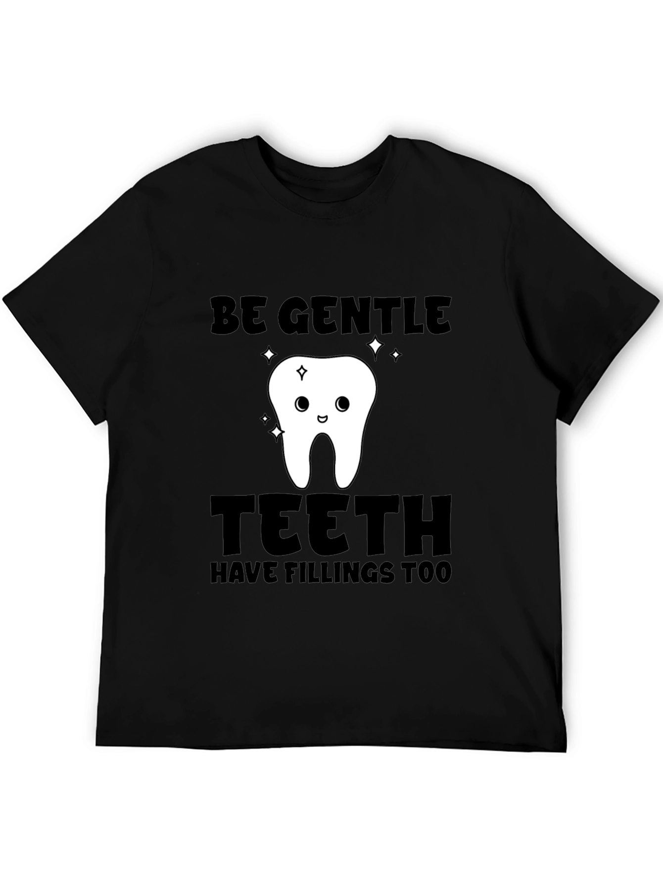 Black Be Gentle Teeth Have Fillings Too T-Shirt view 5