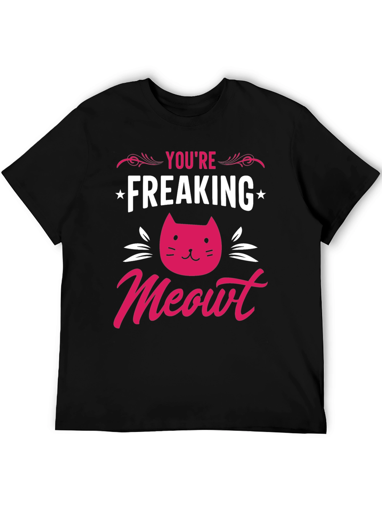 You're Freaking Meowt T-Shirt - 5