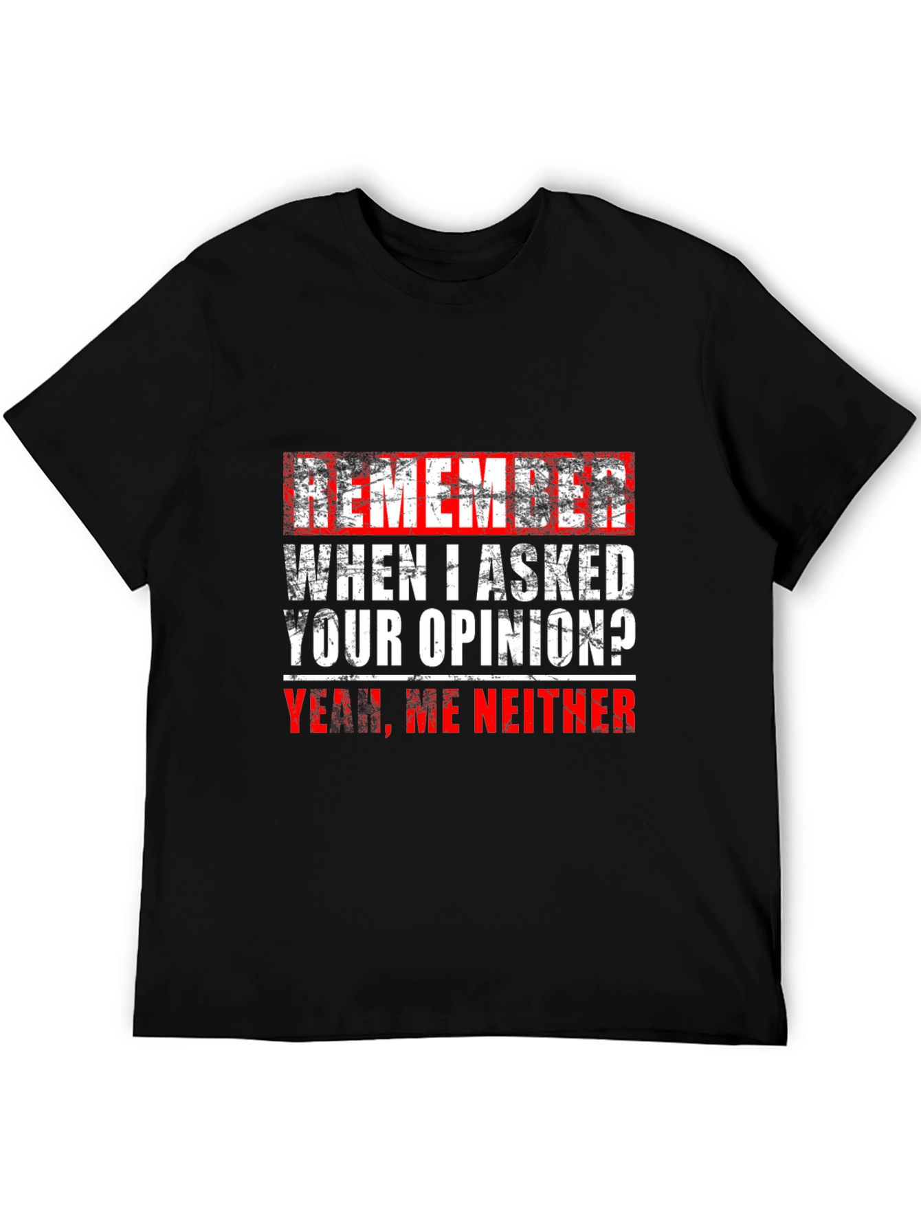 Black Funny Graphic Tee - Remember When I Asked Your Opinion view 5
