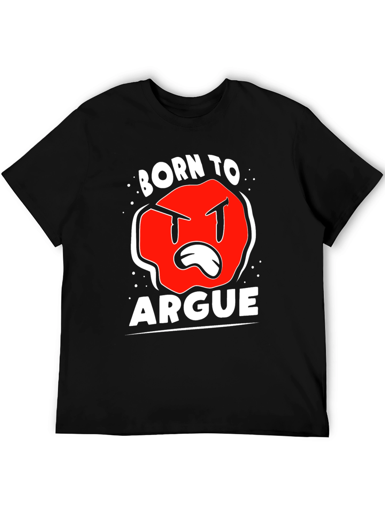 Born to Argue T-Shirt - Funny Graphic Tee - 5
